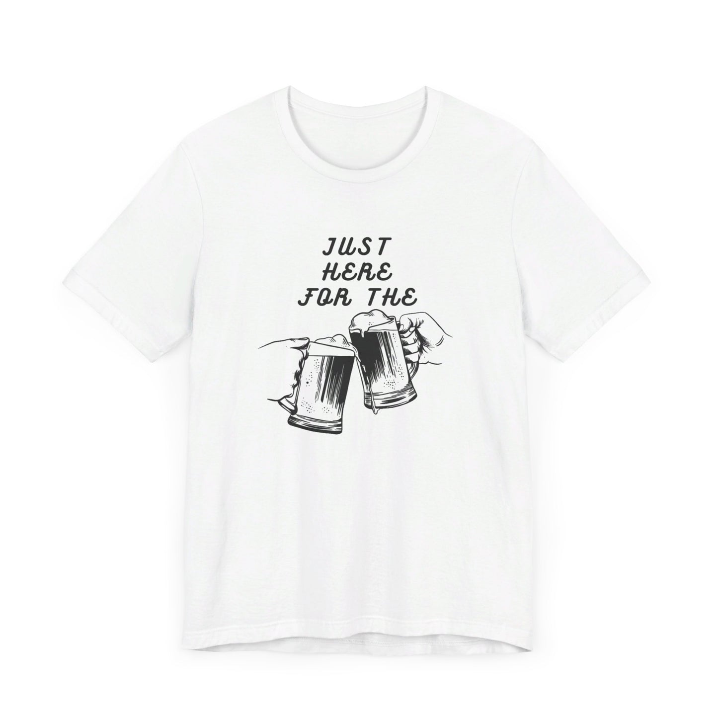 Just Here For the Beer / White  Unisex Jersey Short Sleeve Tee