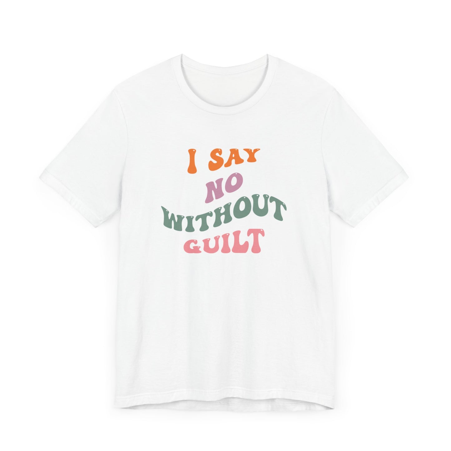 I Say No Without Guilt Unisex Jersey Short Sleeve Tee