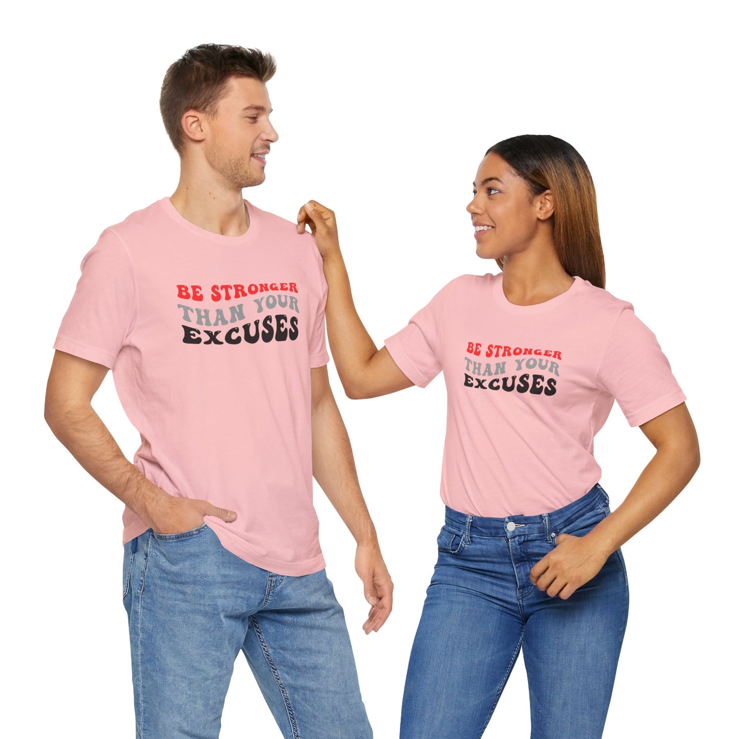 Be Stronger Than Your Excuses Unisex Jersey Short Sleeve Tee