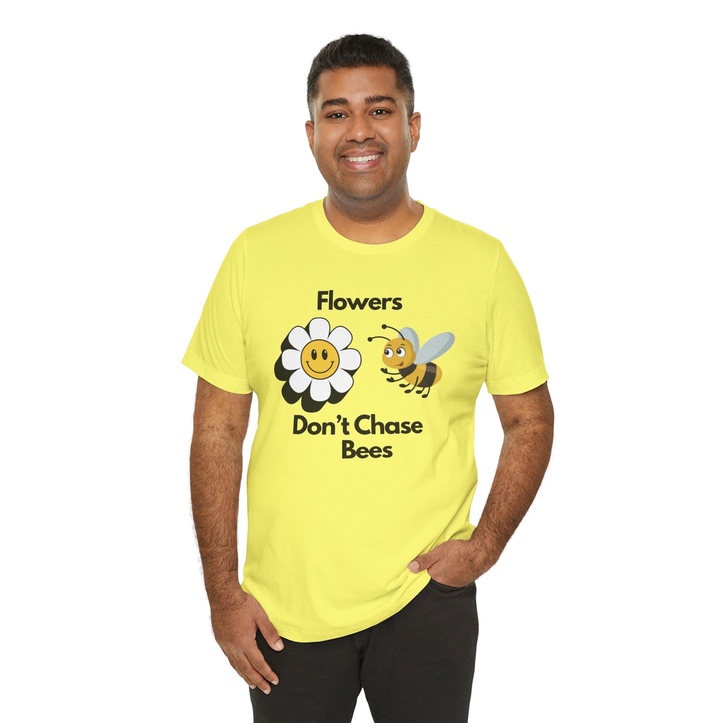 Flowers Don't Chase Bees Unisex Jersey Short Sleeve Tee