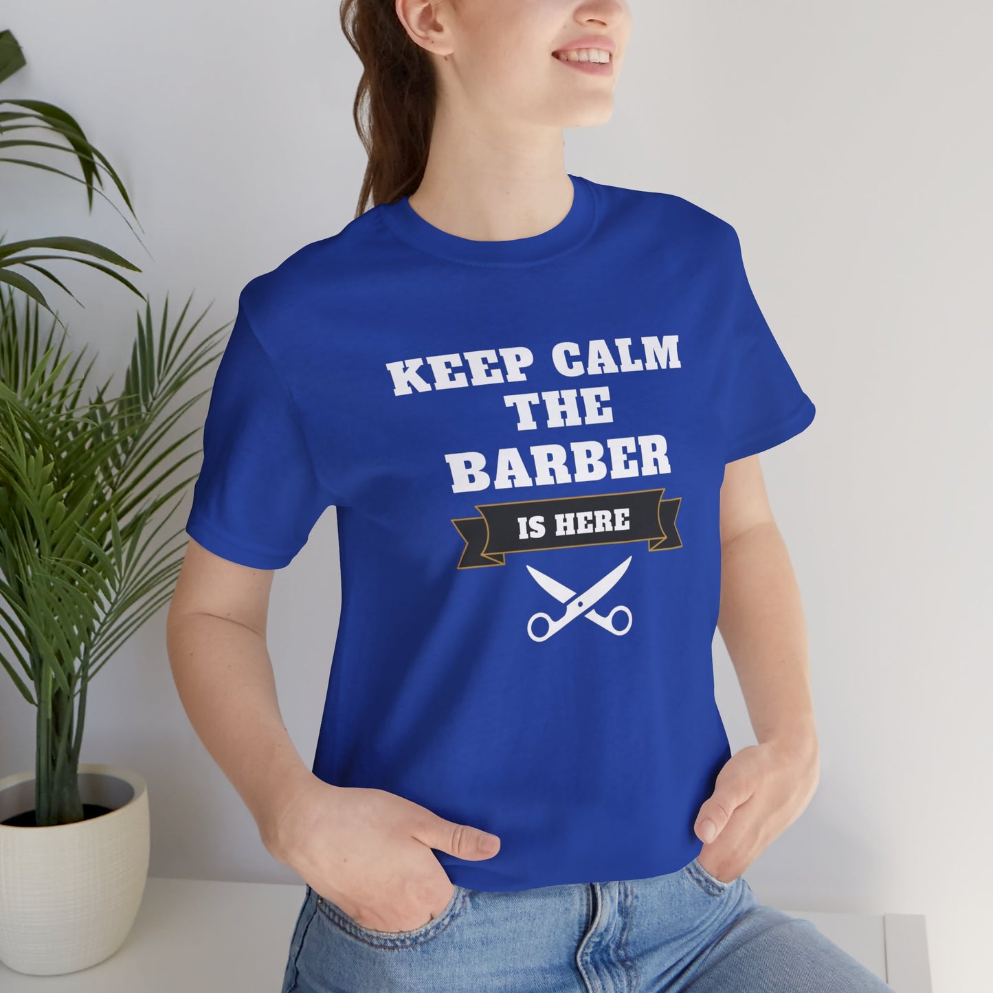 Barber/ Keep Calm The Barber Is Here Unisex Jersey Short Sleeve Tee
