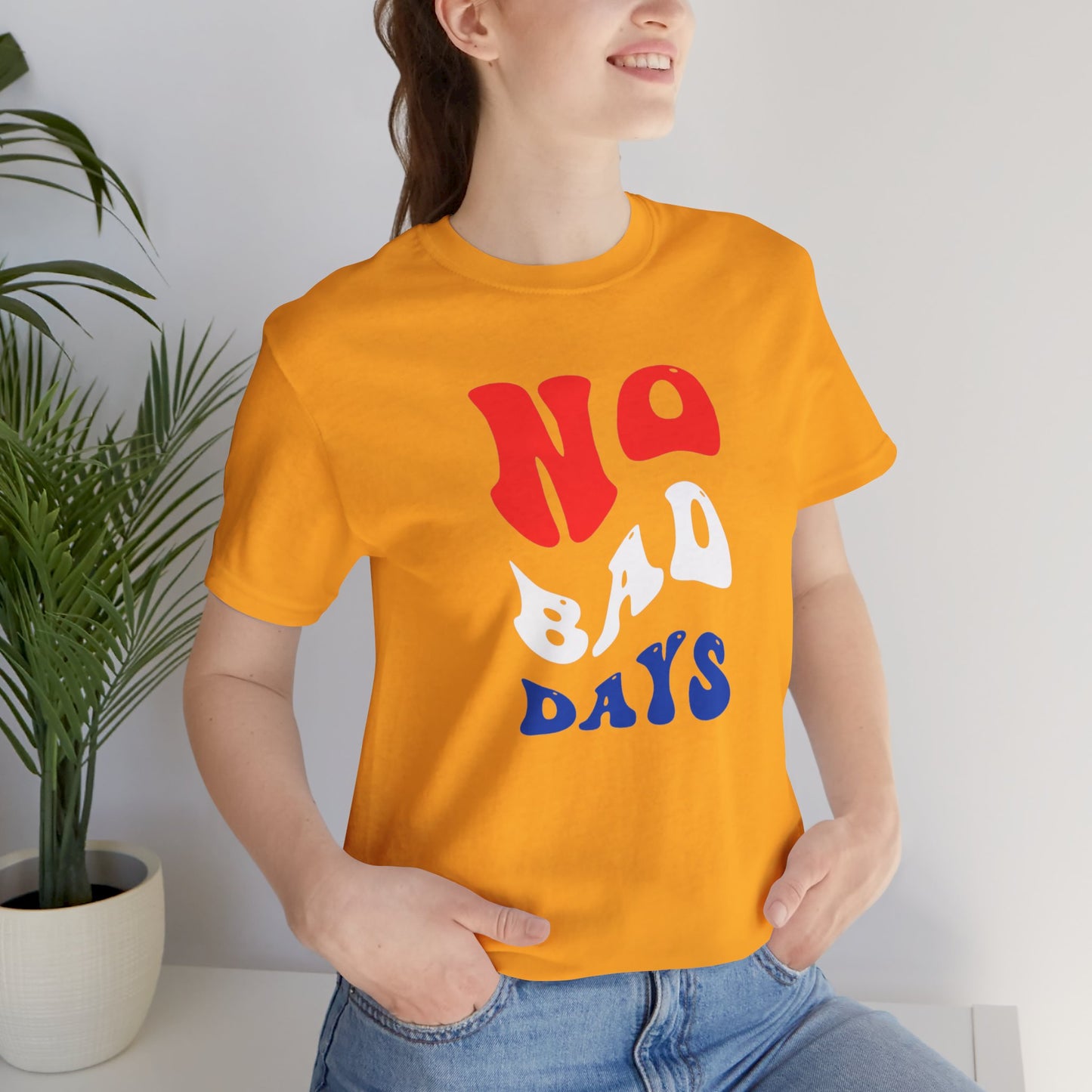 No Bad Days Unisex Jersey Short Sleeve Tee