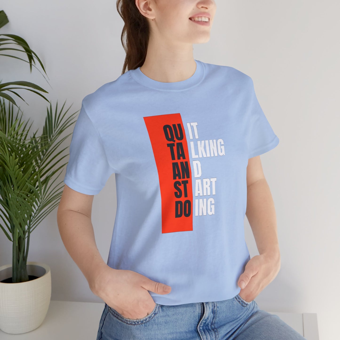 Quit Talking and Start Doing Unisex Jersey Short Sleeve Tee