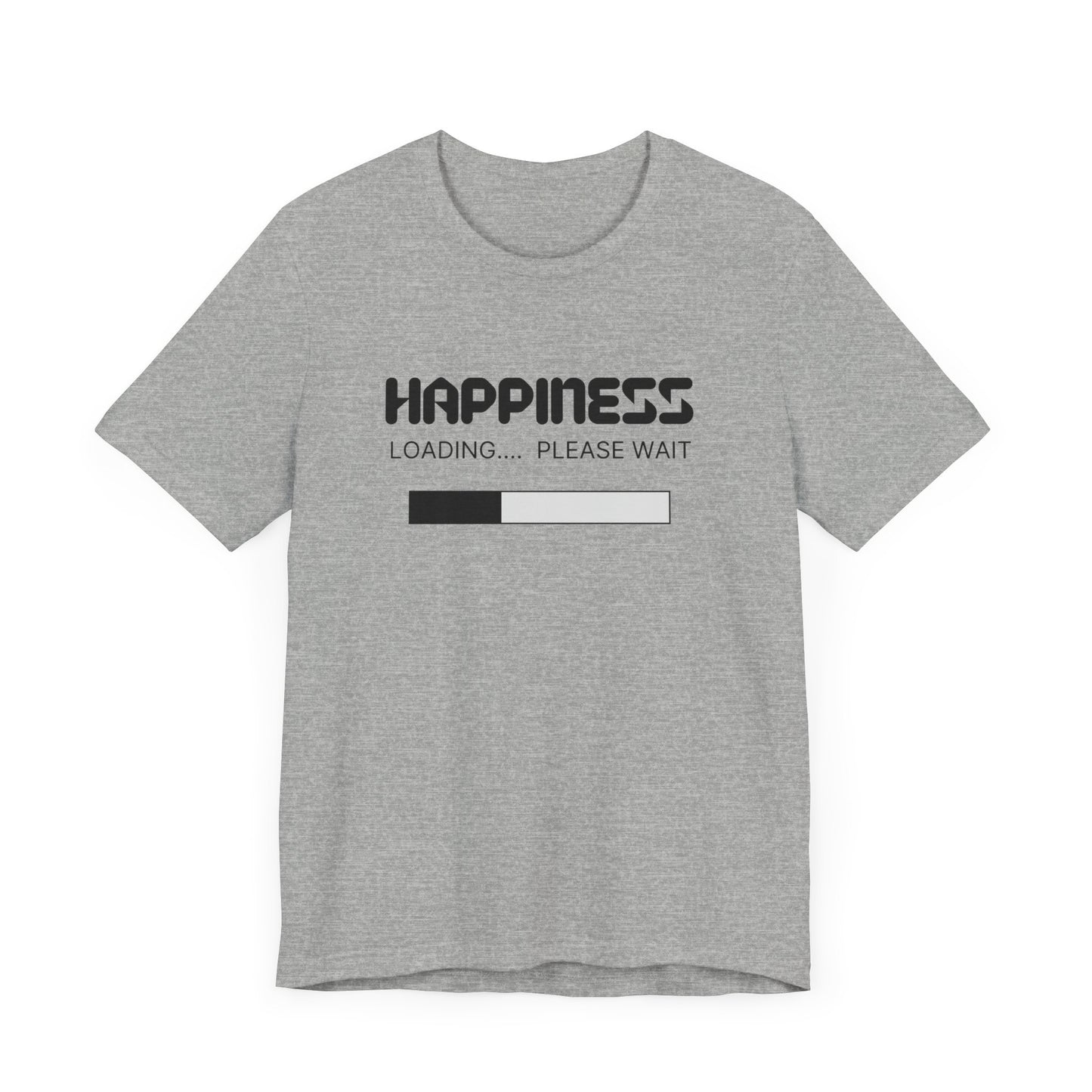 Happiness Loading Please Wait Unisex Jersey Short Sleeve Tee