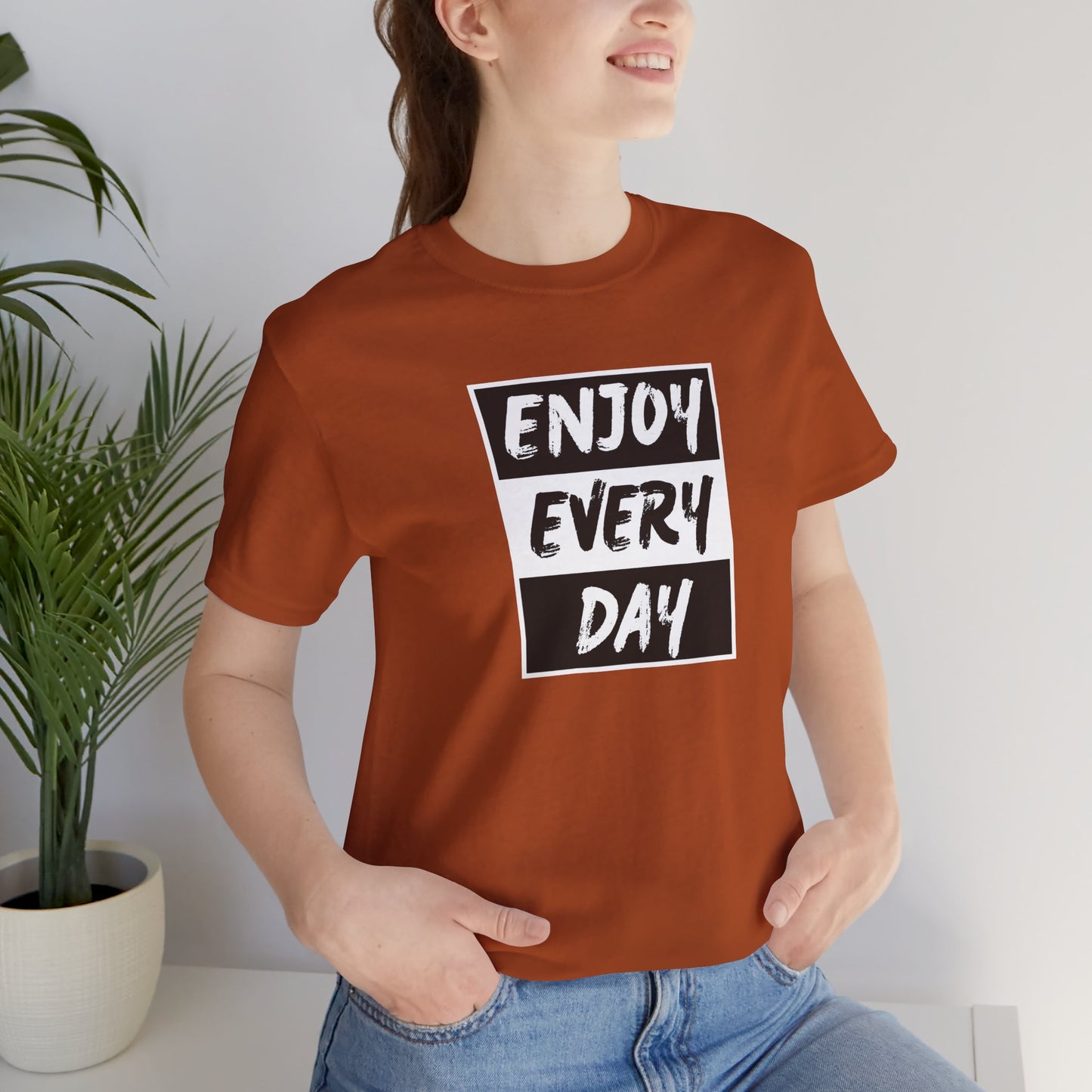 Enjoy Every Day Unisex Jersey Short Sleeve Tee