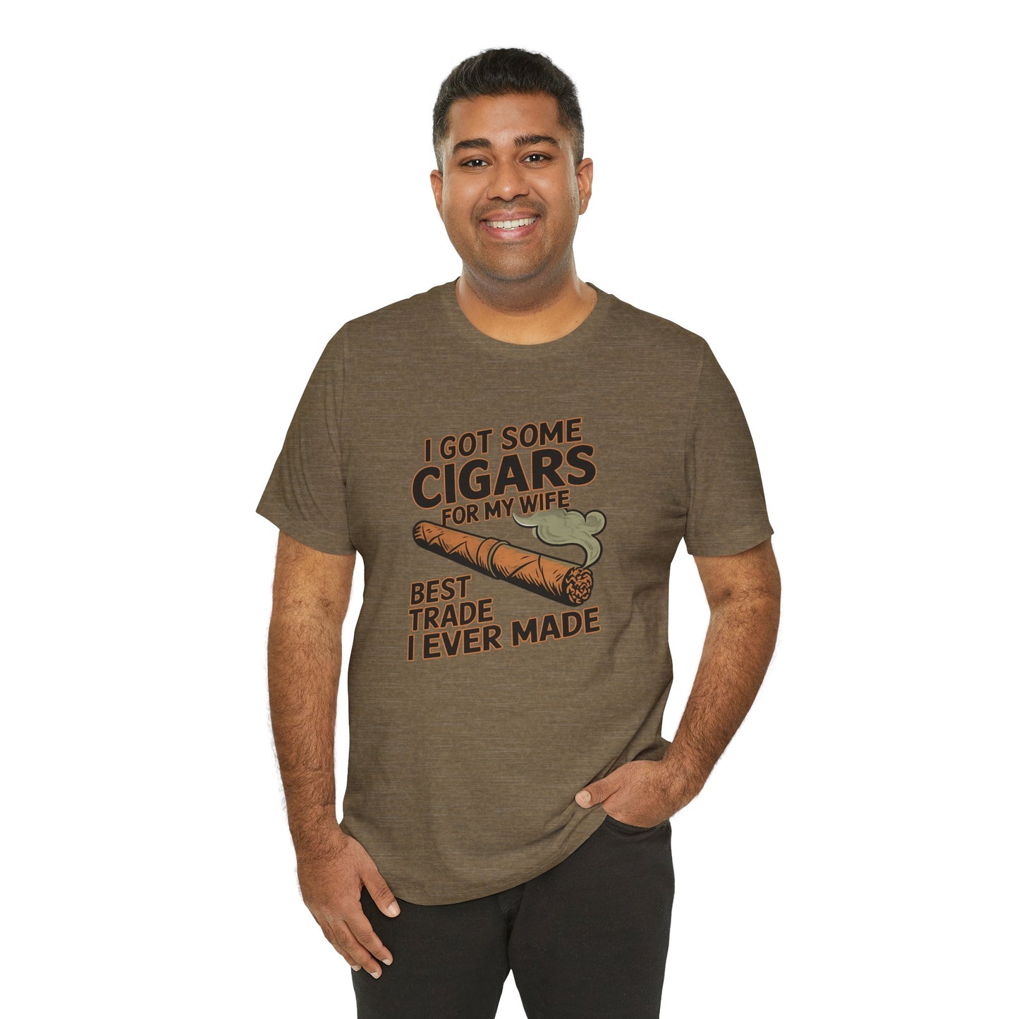 Cigar/ I Got Some Cigars for My Wife Best Trade Ever/Unisex Jersey Short Sleeve Tee