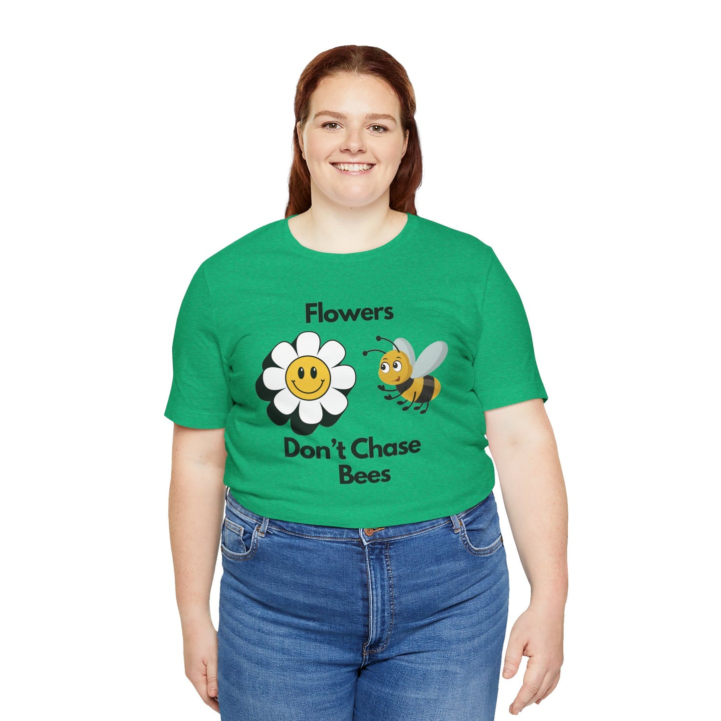 Flowers Don't Chase Bees Unisex Jersey Short Sleeve Tee