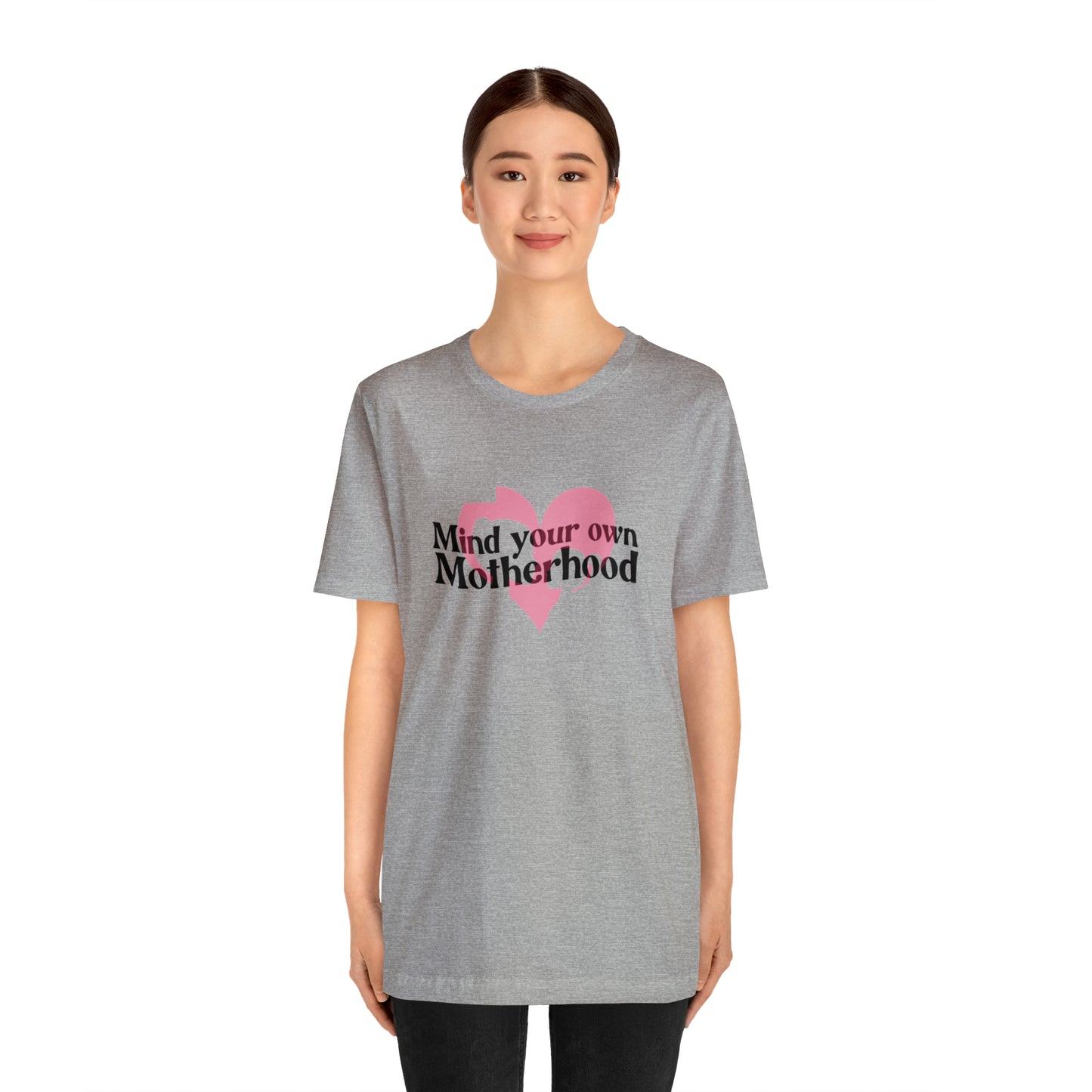 Mind Your Own Motherhood Unisex Jersey Short Sleeve Tee