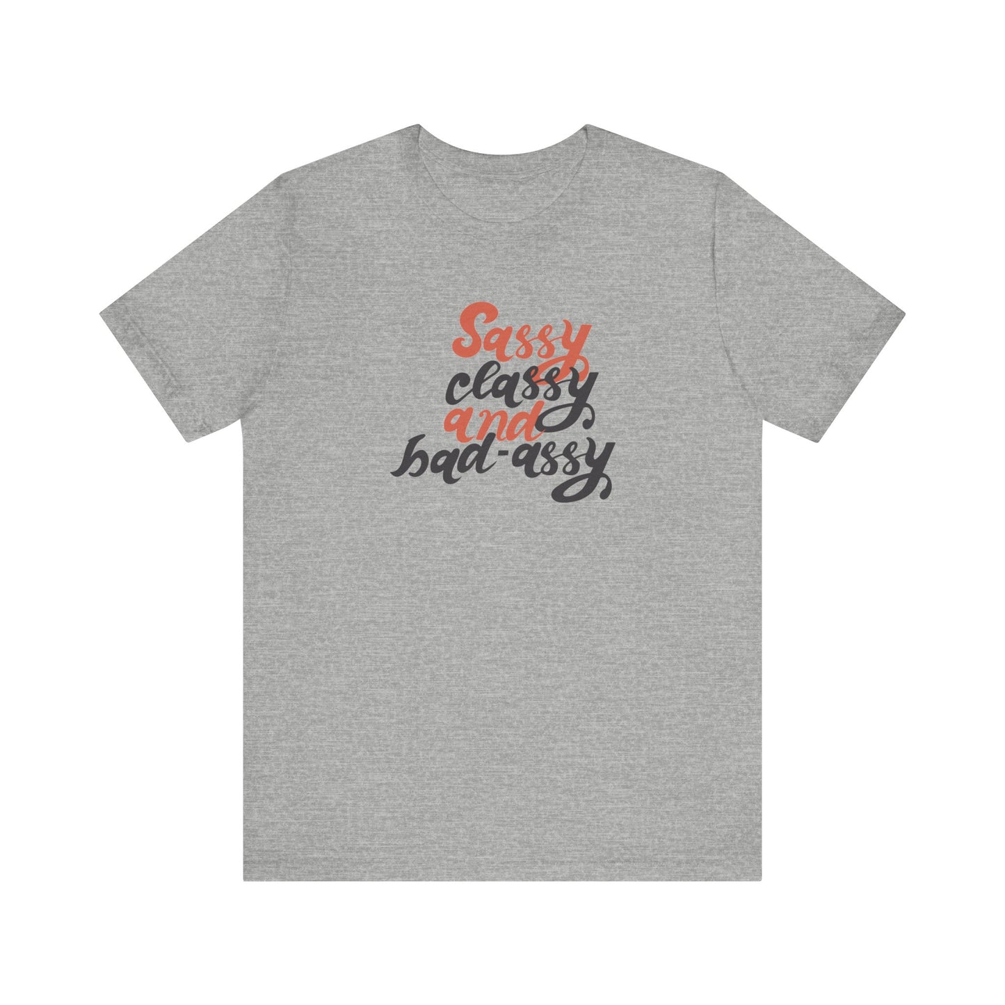 Sassy Classy And Badassy Unisex Jersey Short Sleeve Tee