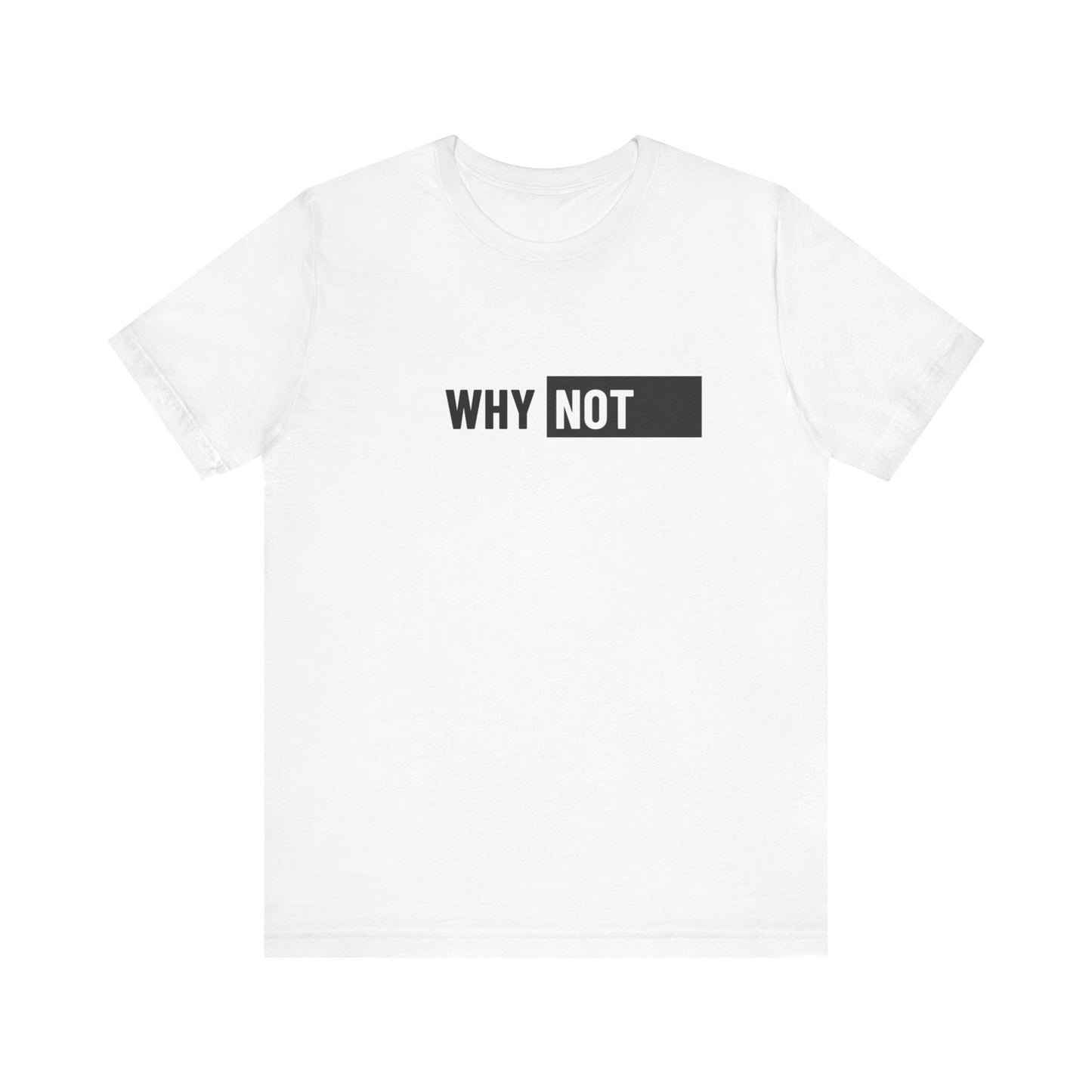 Why Not Unisex Jersey Short Sleeve Tee