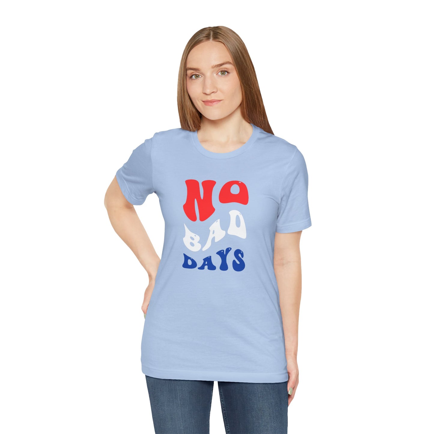 No Bad Days Unisex Jersey Short Sleeve Tee