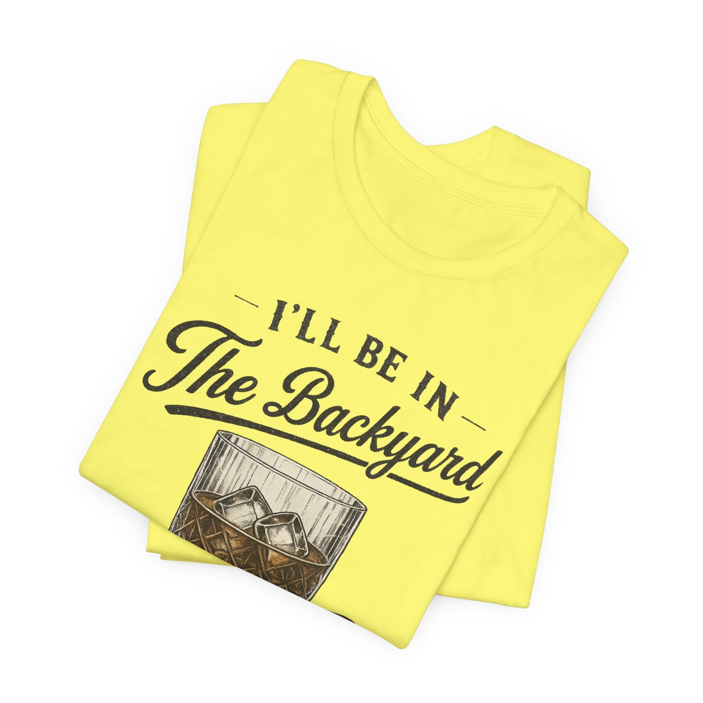 Cigar/ I'll Be In The Backyard Unisex Jersey Short Sleeve Tee