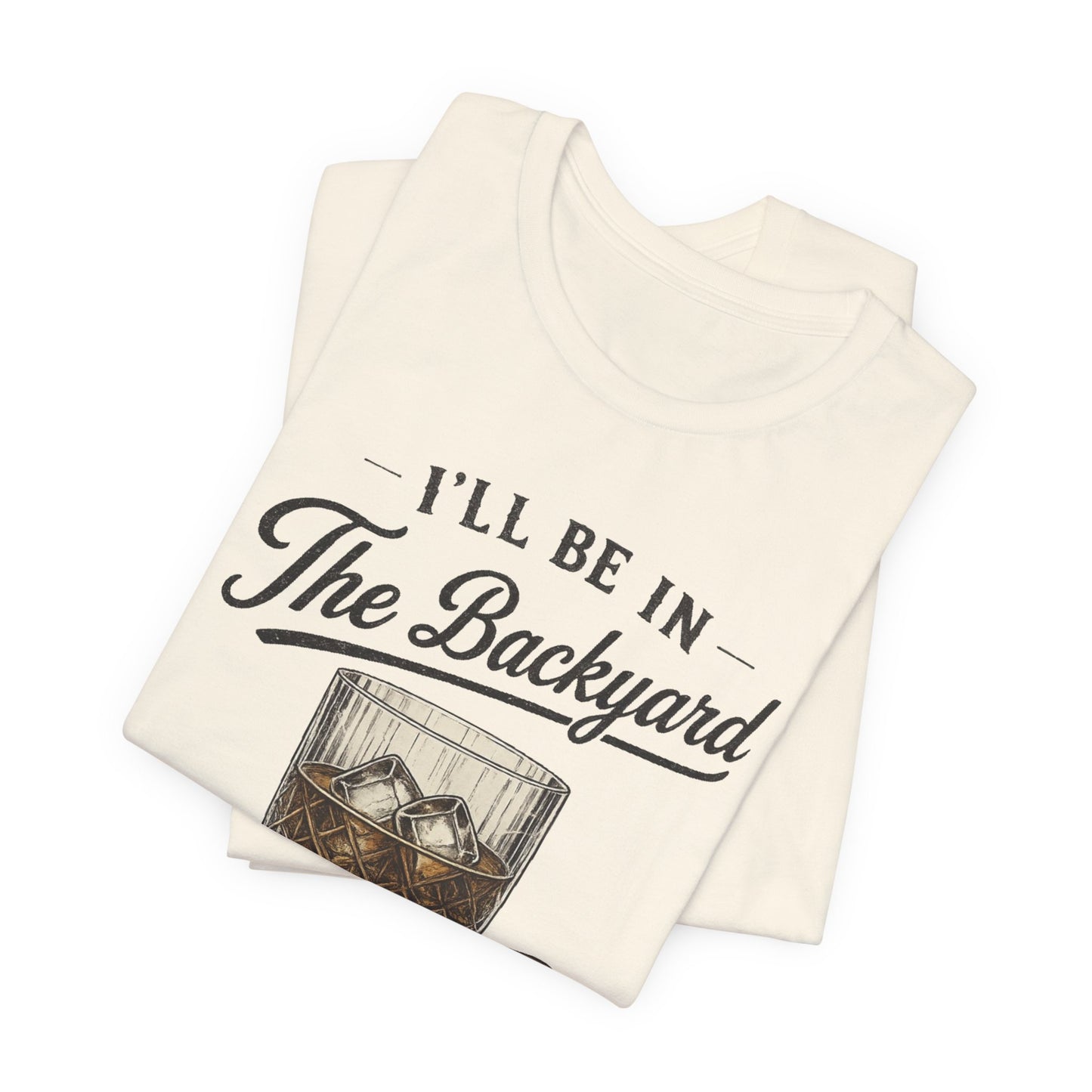 Cigar/ I'll Be In The Backyard Unisex Jersey Short Sleeve Tee