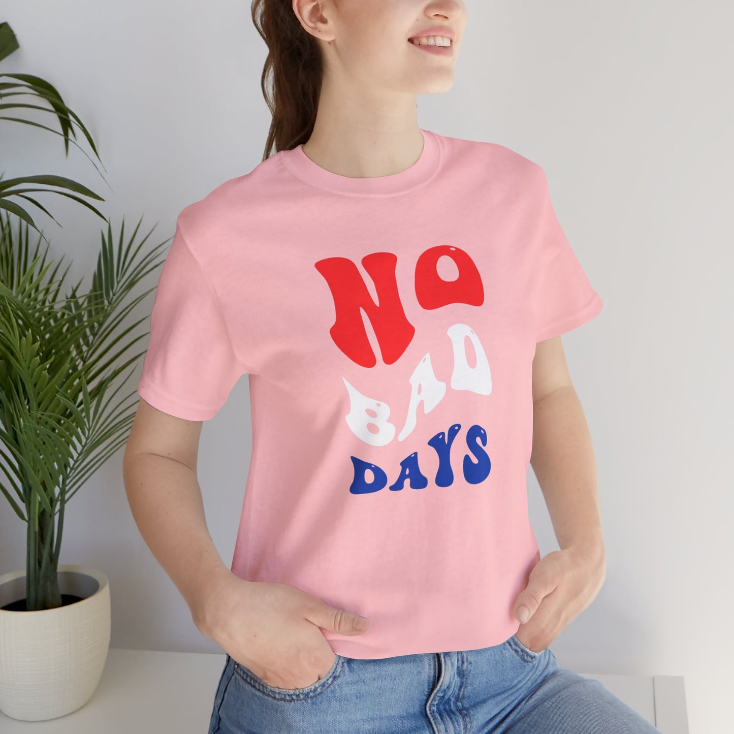 No Bad Days Unisex Jersey Short Sleeve Tee