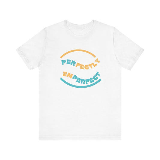 Perfectly Imperfect Unisex Jersey Short Sleeve Tee