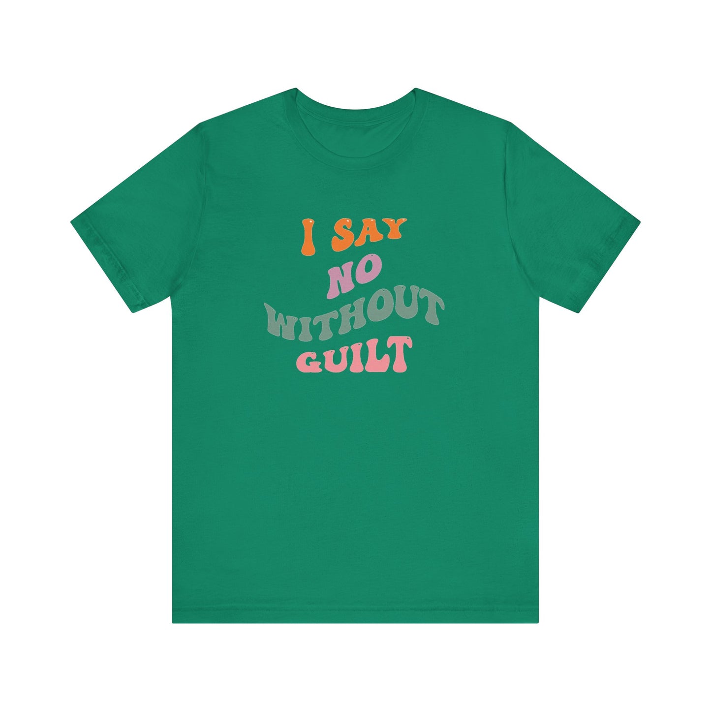 I Say No Without Guilt Unisex Jersey Short Sleeve Tee