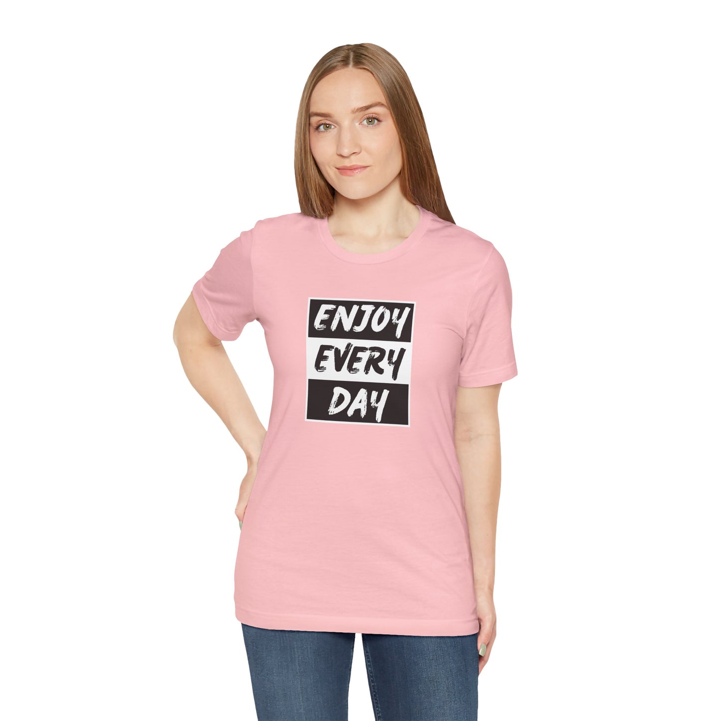 Enjoy Every Day Unisex Jersey Short Sleeve Tee