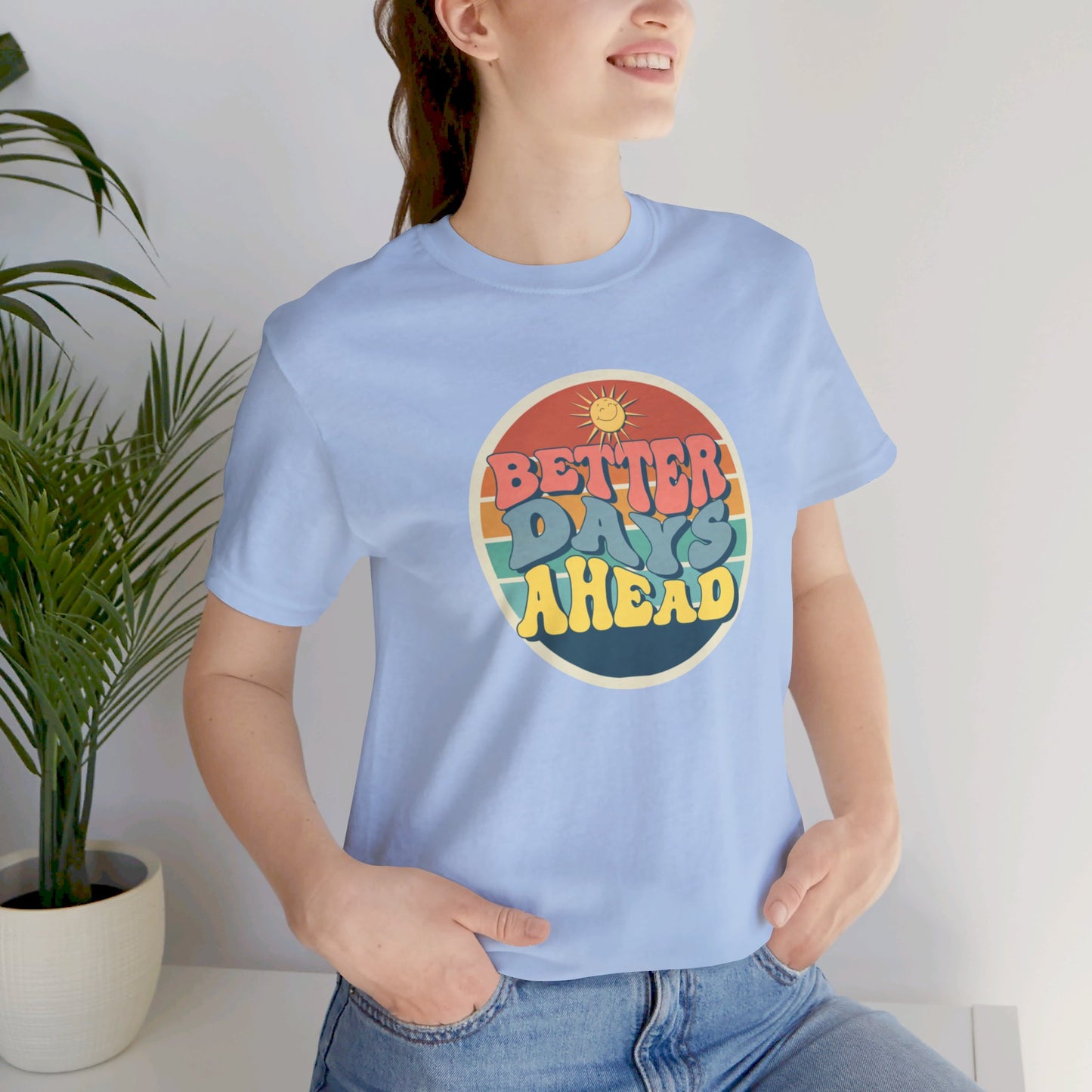 Better Days Ahead Unisex Jersey Short Sleeve Tee