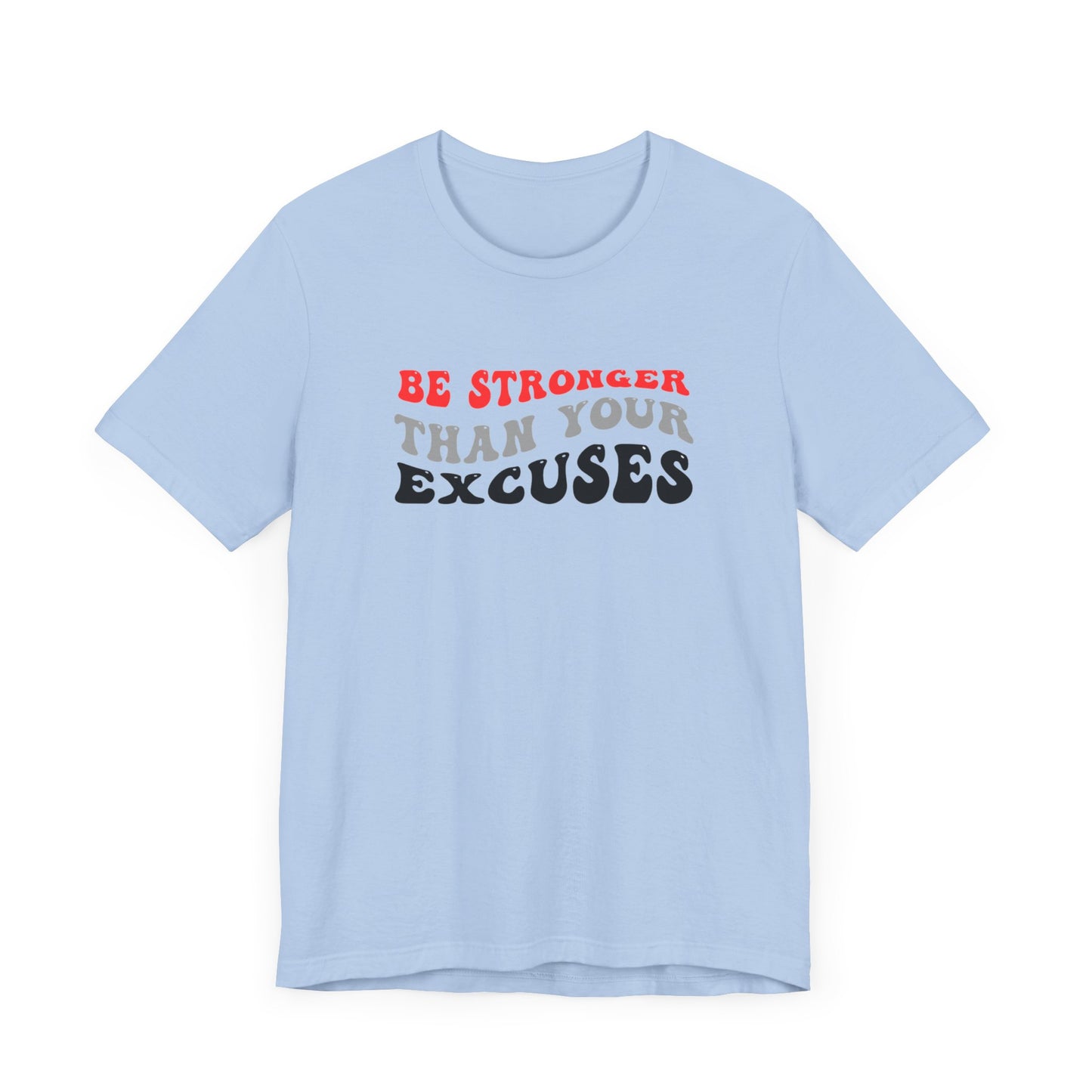 Be Stronger Than Your Excuses Unisex Jersey Short Sleeve Tee