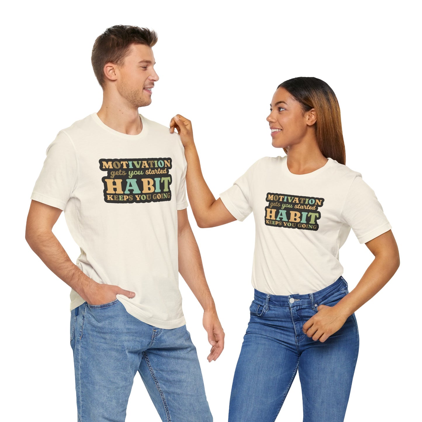 Motivation Gets You Started Habit Keeps You Going Unisex Jersey Short Sleeve Tee