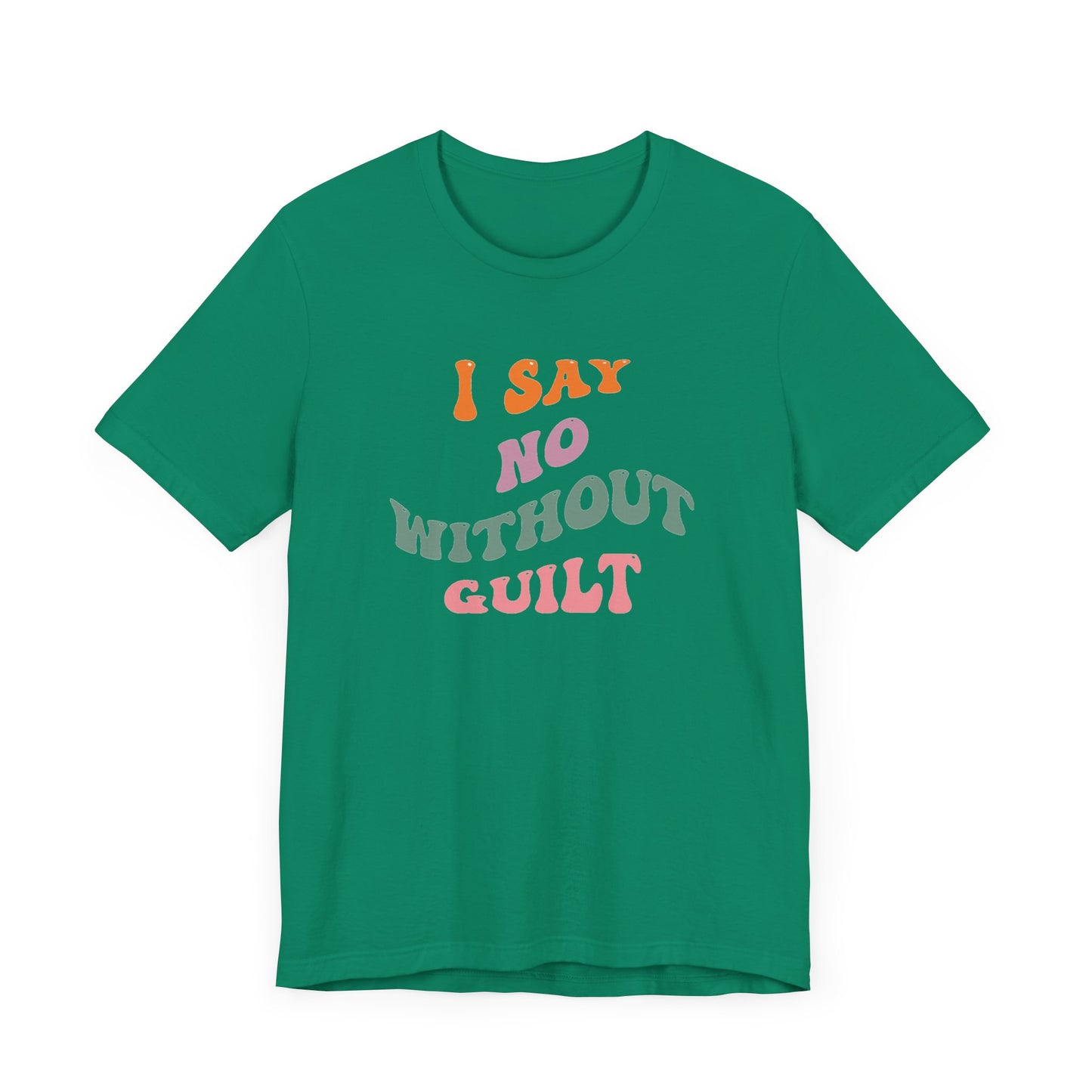 I Say No Without Guilt Unisex Jersey Short Sleeve Tee