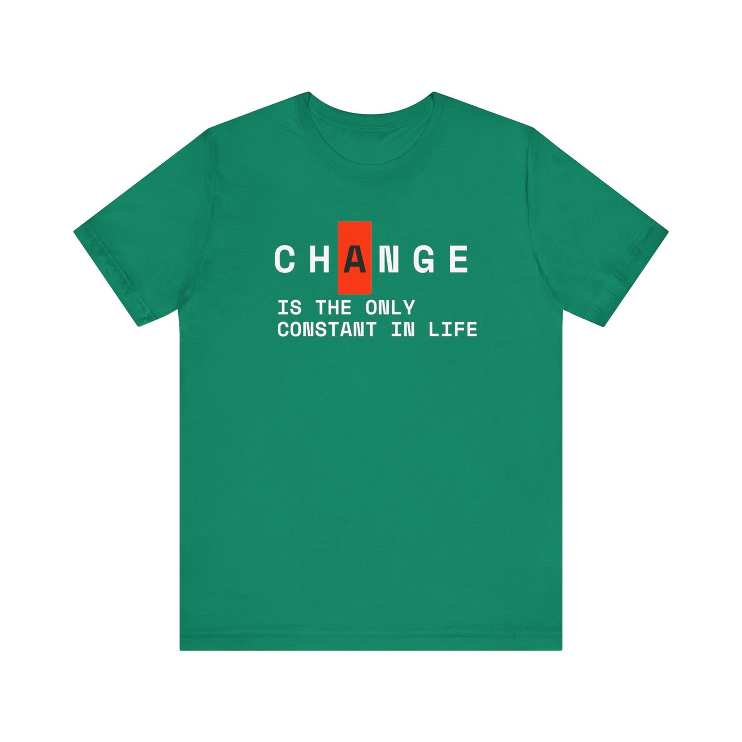 Change Is The Only Constant Thing In Life Unisex Jersey Short Sleeve Tee