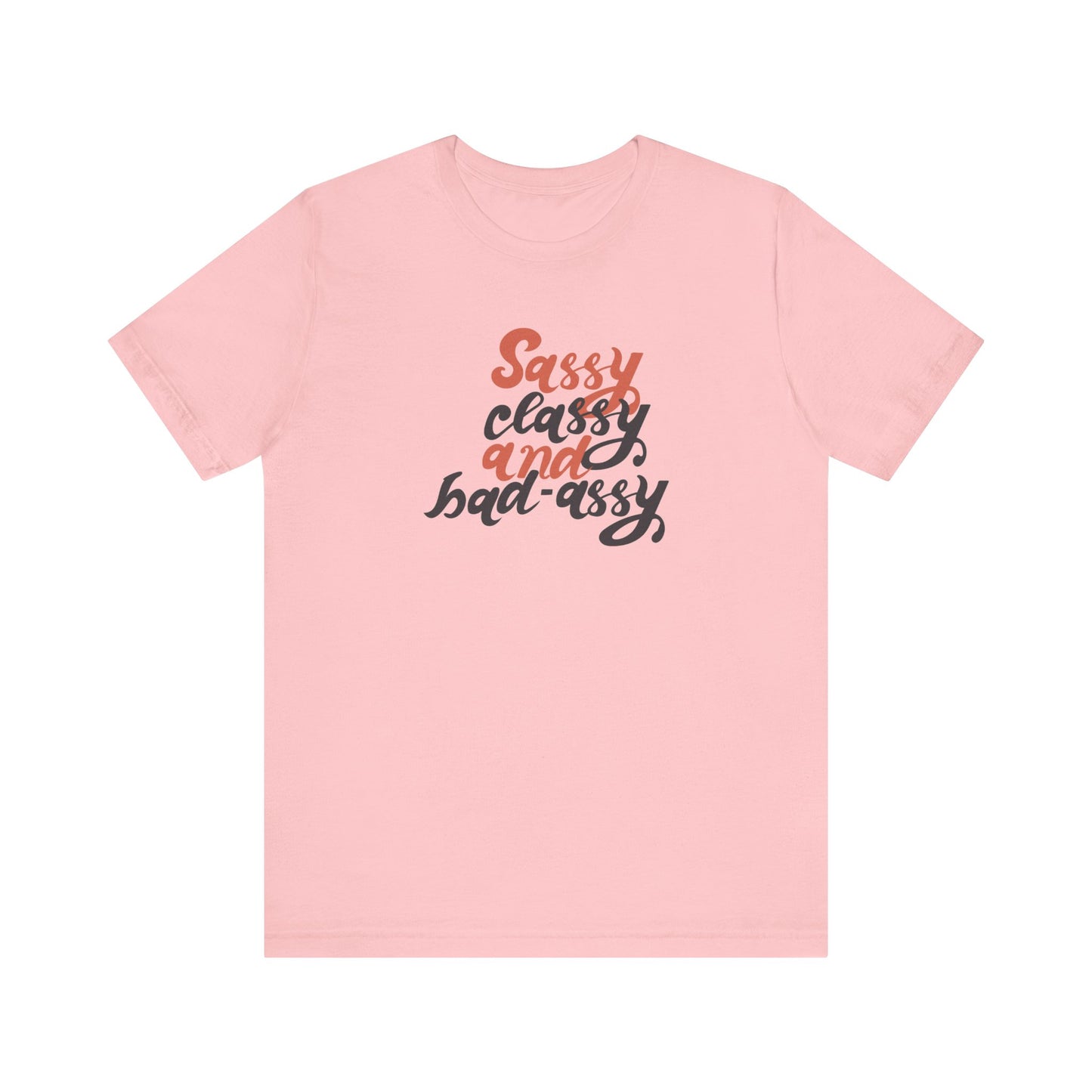 Sassy Classy And Badassy Unisex Jersey Short Sleeve Tee