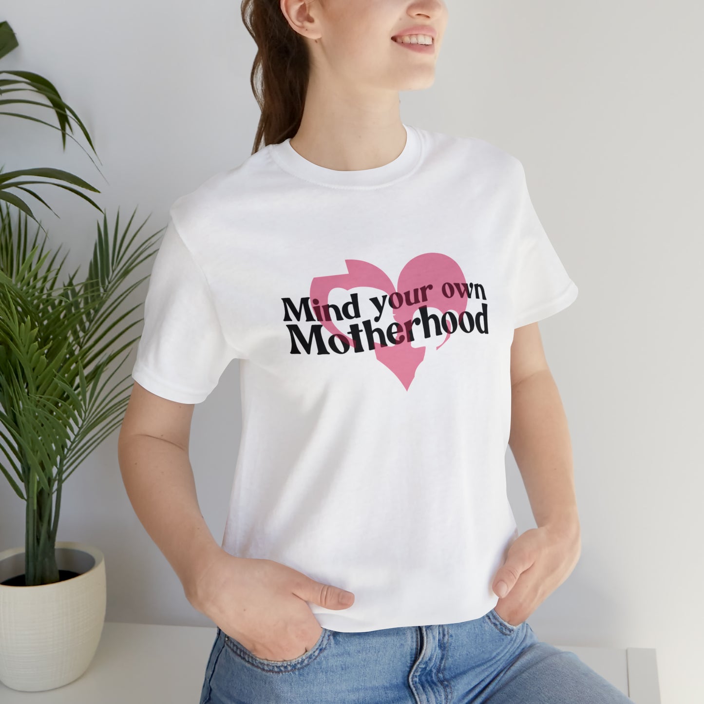 Mind Your Own Motherhood Unisex Jersey Short Sleeve Tee