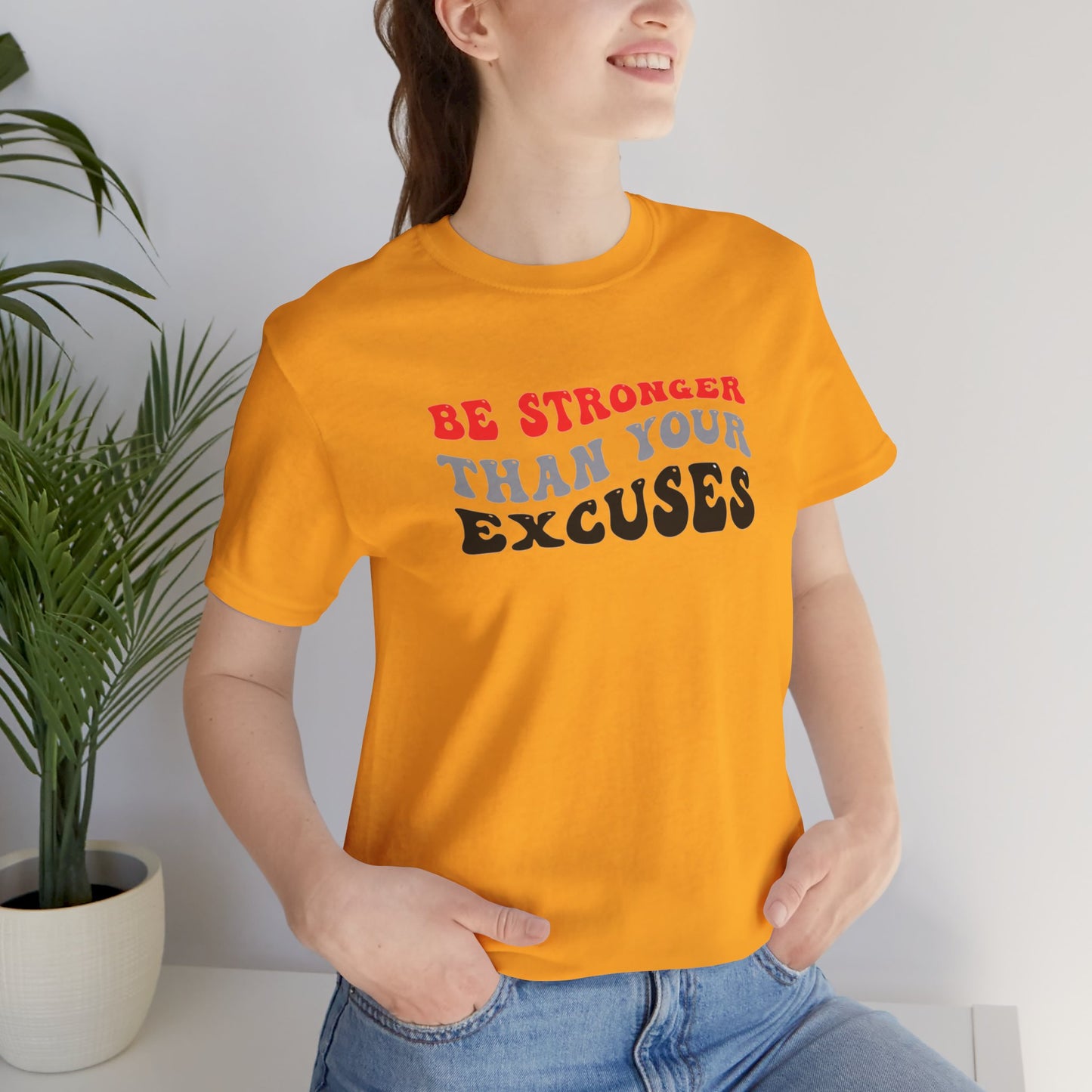 Be Stronger Than Your Excuses Unisex Jersey Short Sleeve Tee