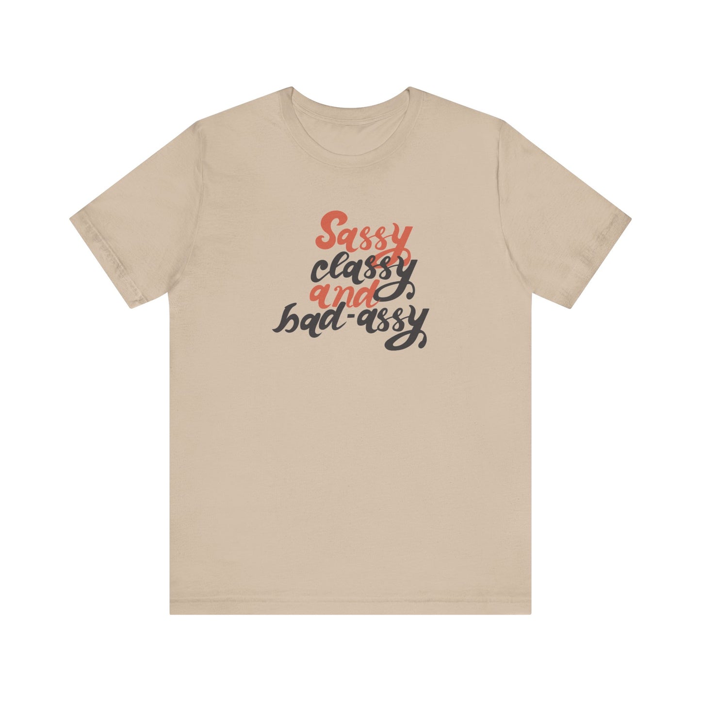 Sassy Classy And Badassy Unisex Jersey Short Sleeve Tee