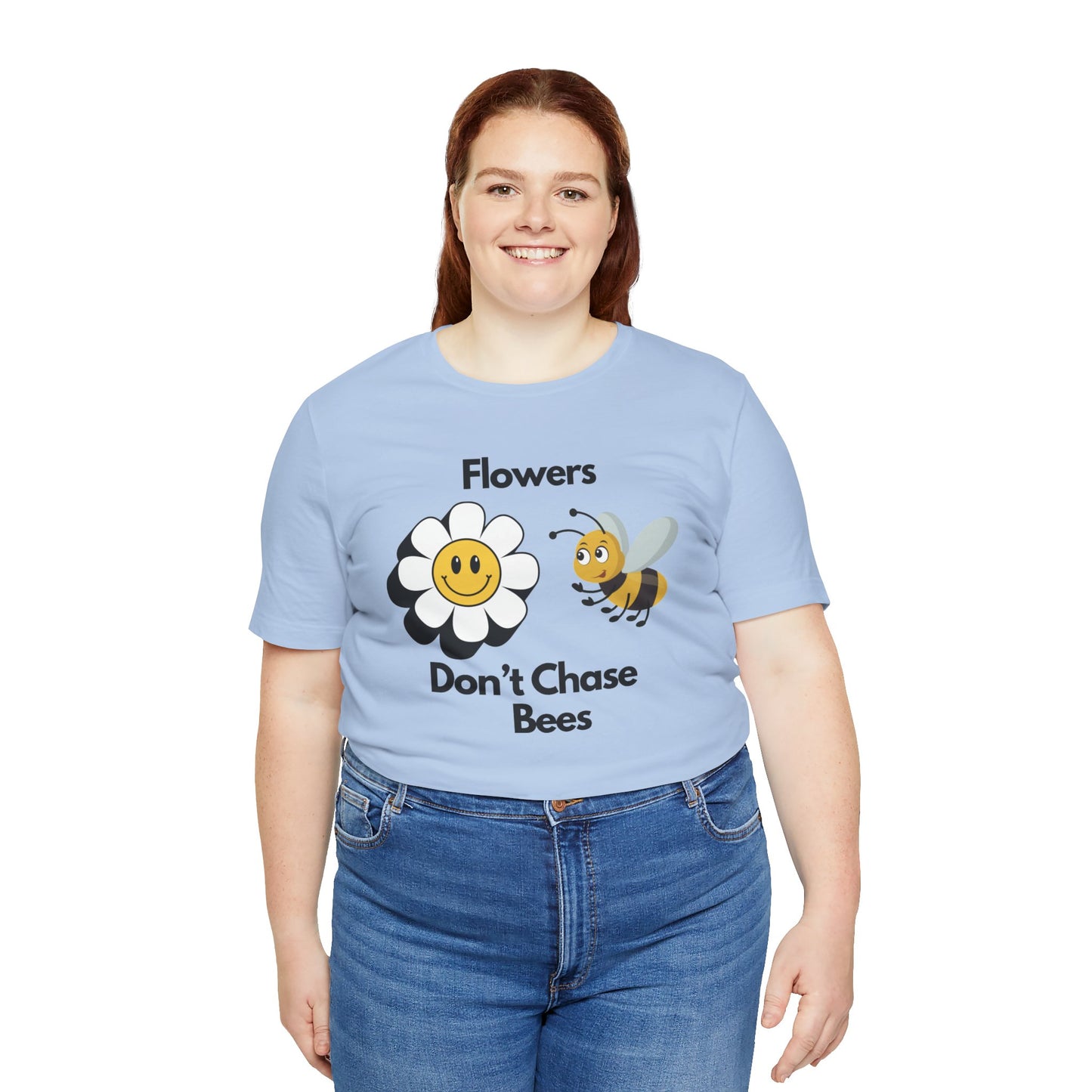 Flowers Don't Chase Bees Unisex Jersey Short Sleeve Tee