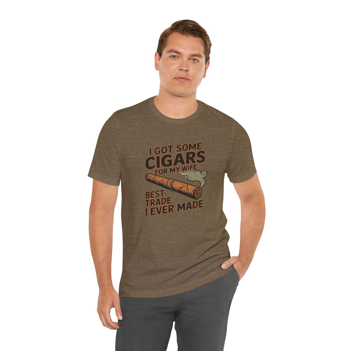 Cigar/ I Got Some Cigars for My Wife Best Trade Ever/Unisex Jersey Short Sleeve Tee