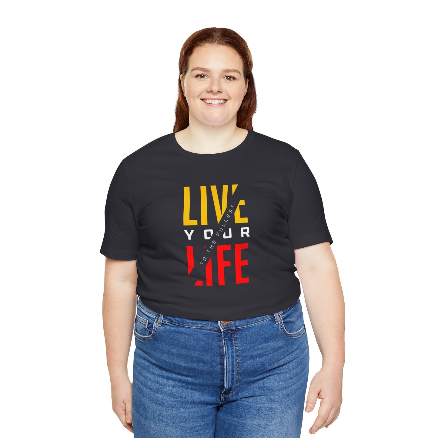 Live Your Life Unisex Jersey Short Sleeve Tee