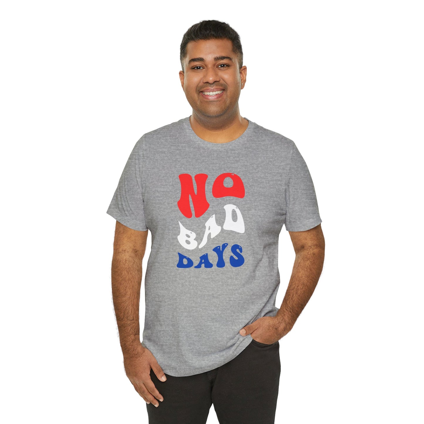 No Bad Days Unisex Jersey Short Sleeve Tee