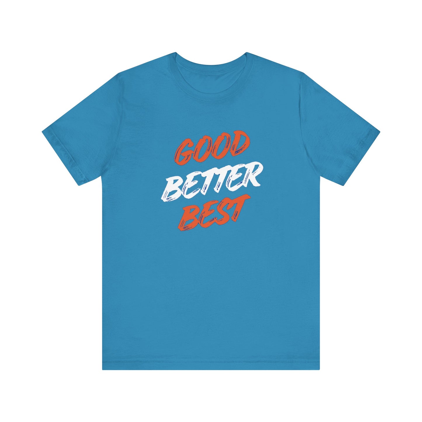 Good, Better, Best Unisex Jersey Short Sleeve Tee