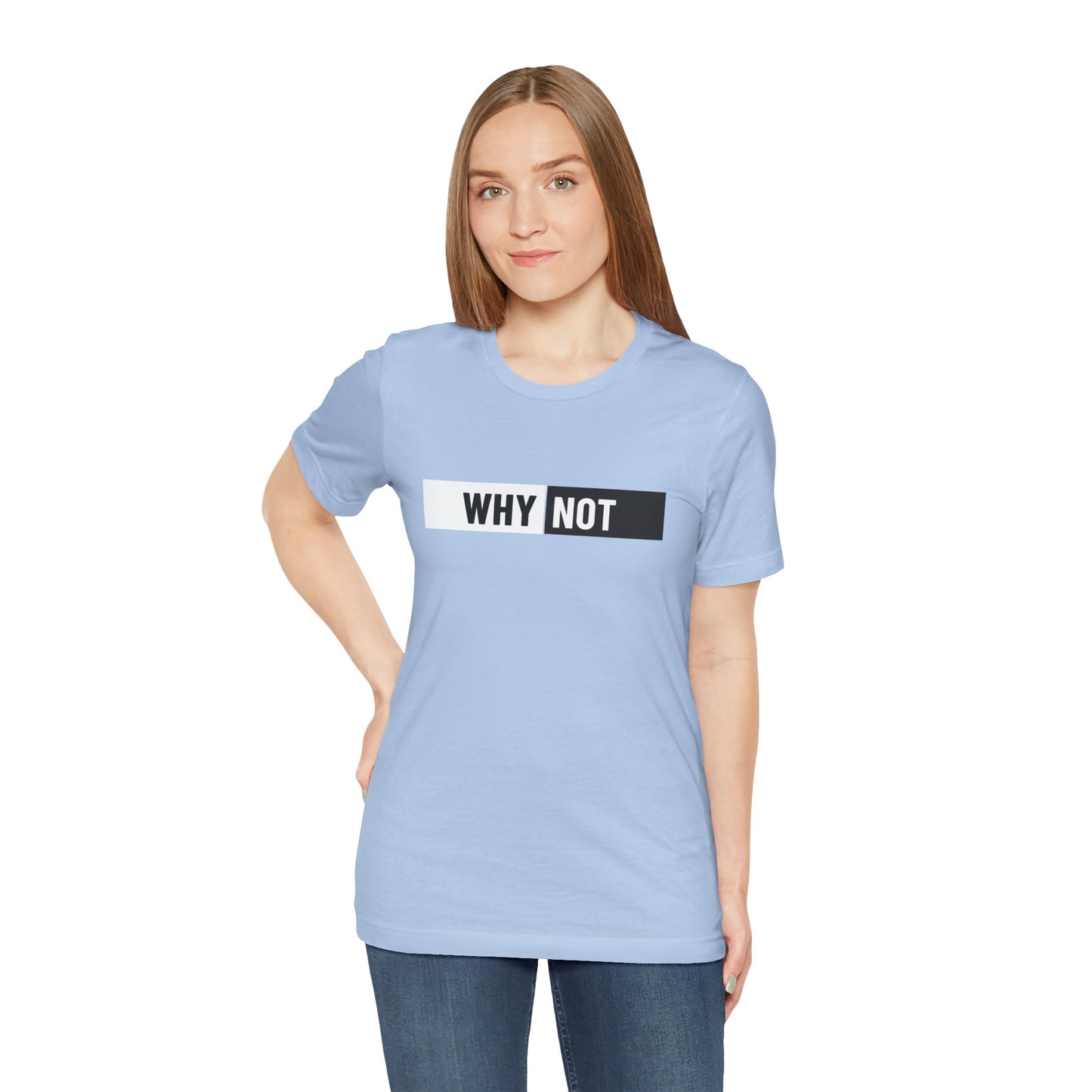 Why Not Unisex Jersey Short Sleeve Tee