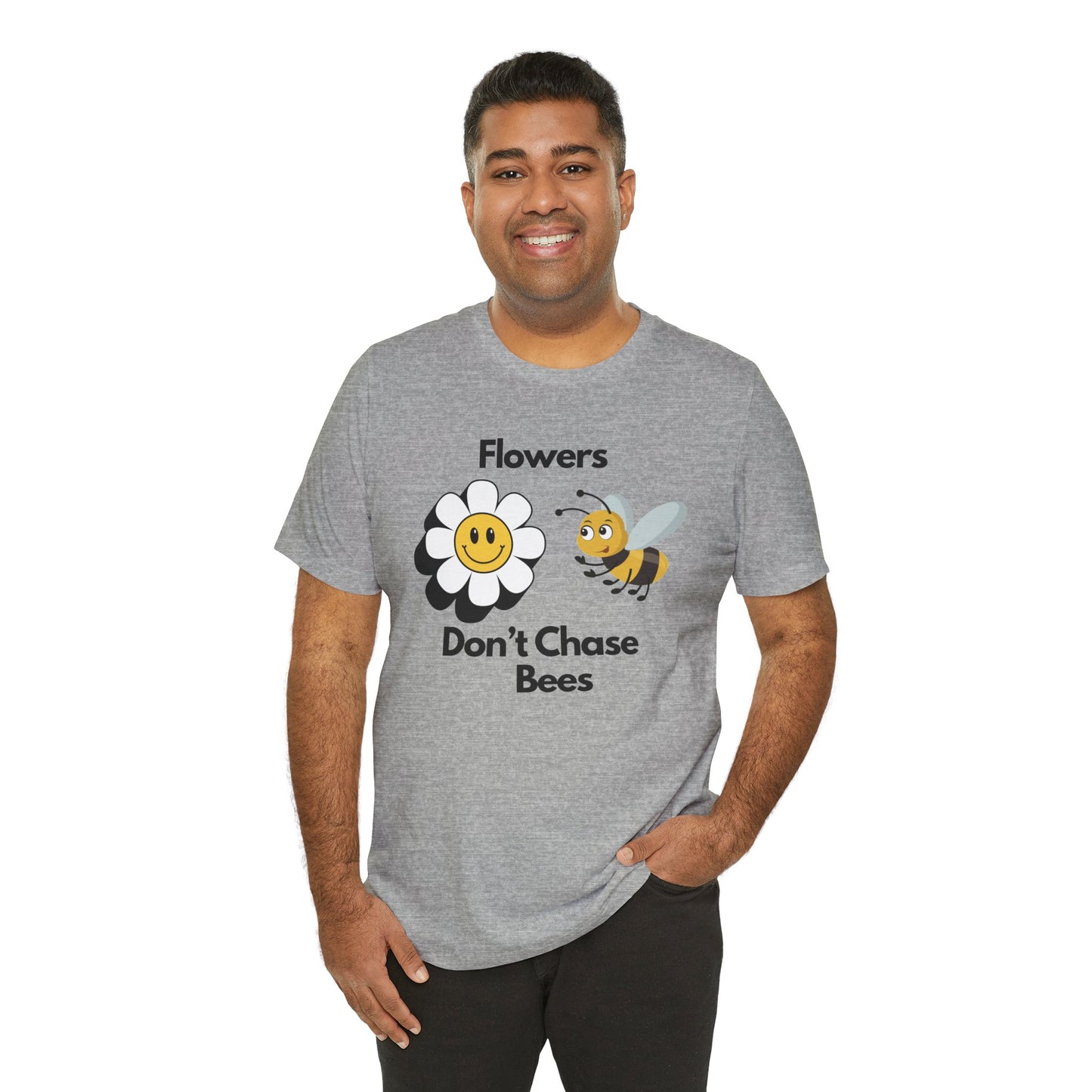 Flowers Don't Chase Bees Unisex Jersey Short Sleeve Tee