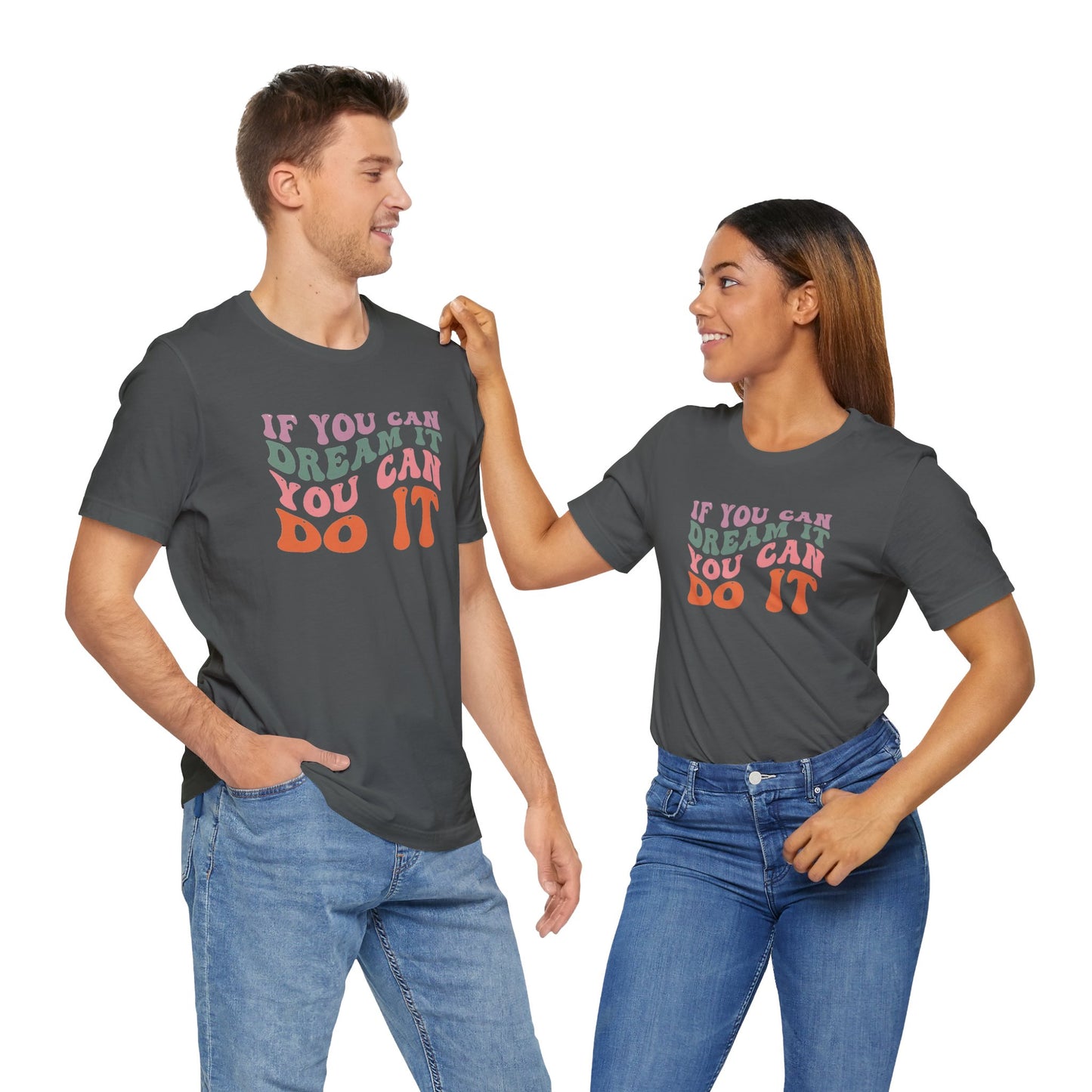 If You Dream It You Can Do It Unisex Jersey Short Sleeve Tee