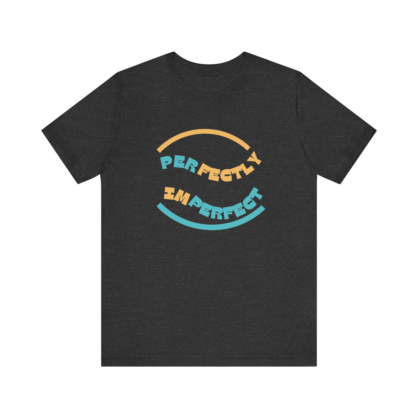 Perfectly Imperfect Unisex Jersey Short Sleeve Tee