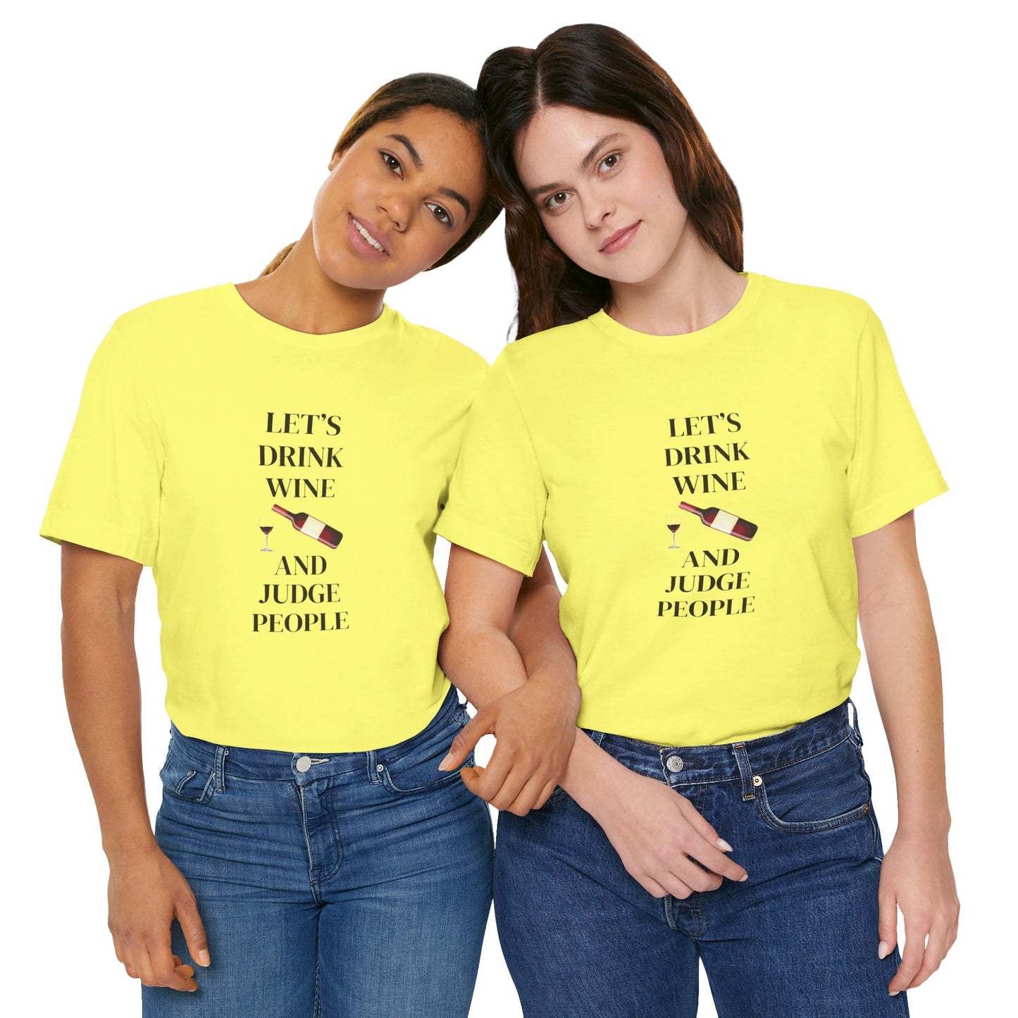 Let's Drink Wine and Judge People Unisex Jersey Short Sleeve Tee