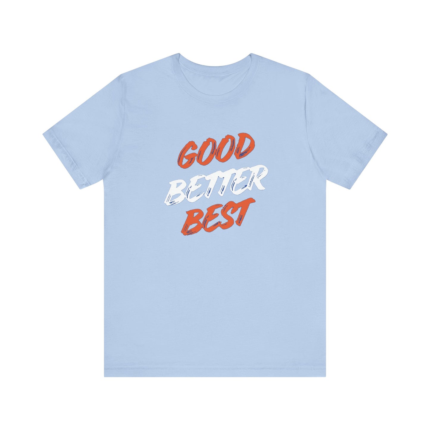 Good, Better, Best Unisex Jersey Short Sleeve Tee
