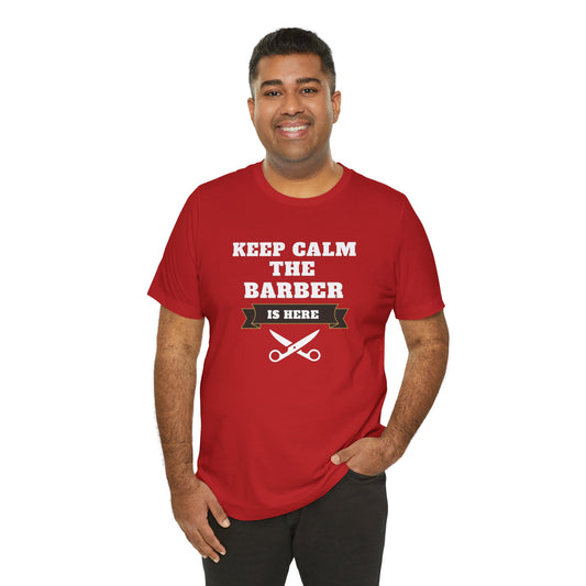 Barber/ Keep Calm The Barber Is Here Unisex Jersey Short Sleeve Tee