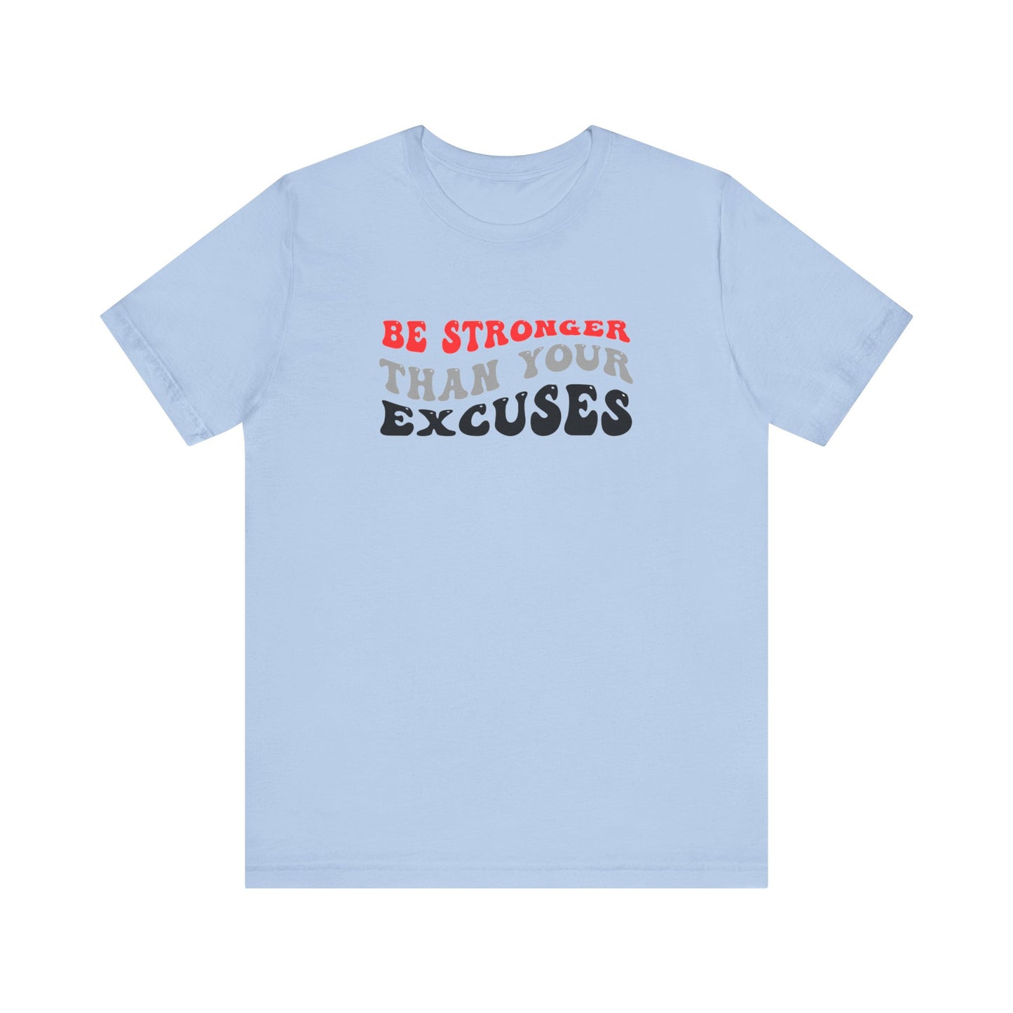 Be Stronger Than Your Excuses Unisex Jersey Short Sleeve Tee