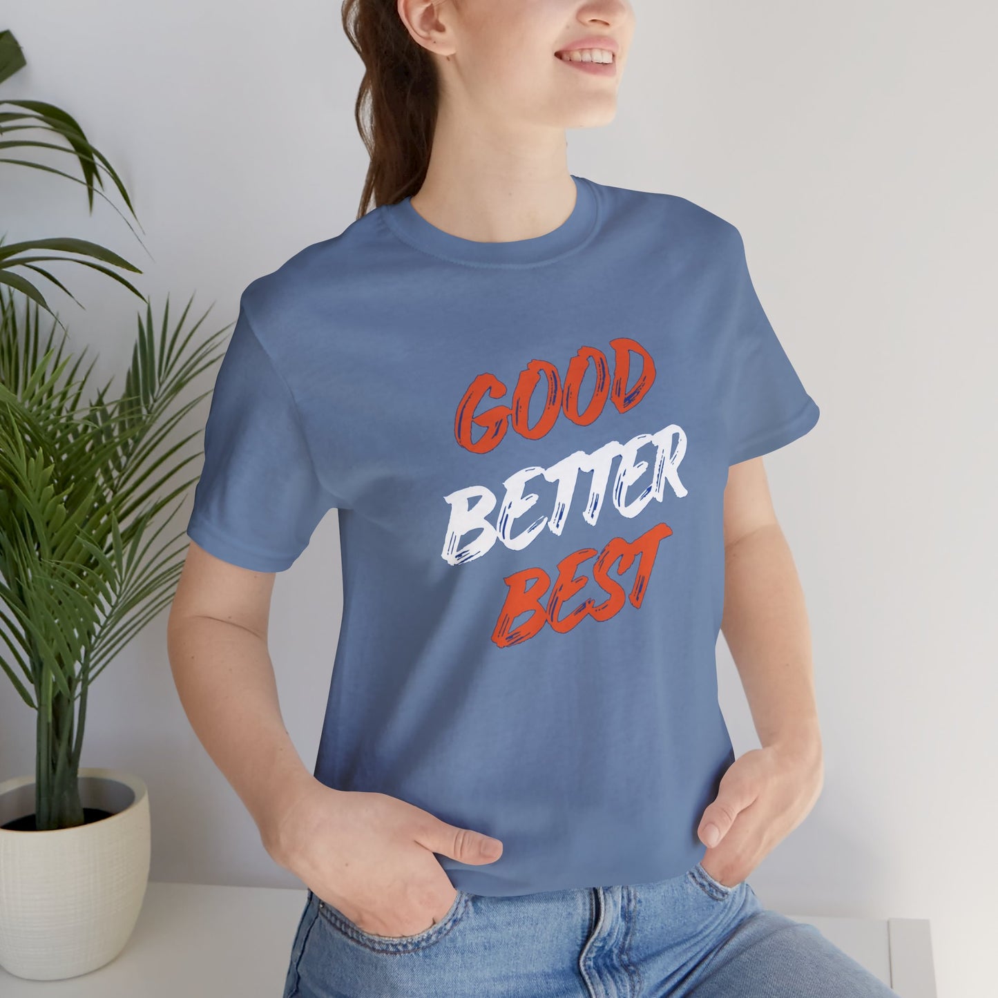 Good, Better, Best Unisex Jersey Short Sleeve Tee