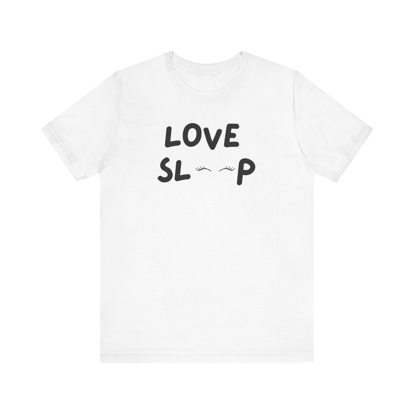 Love Sleep Unisex Jersey Short Sleeve Tee