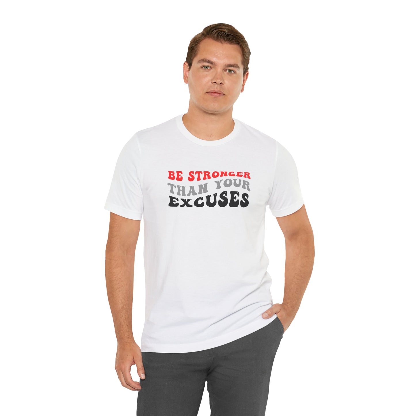 Be Stronger Than Your Excuses Unisex Jersey Short Sleeve Tee