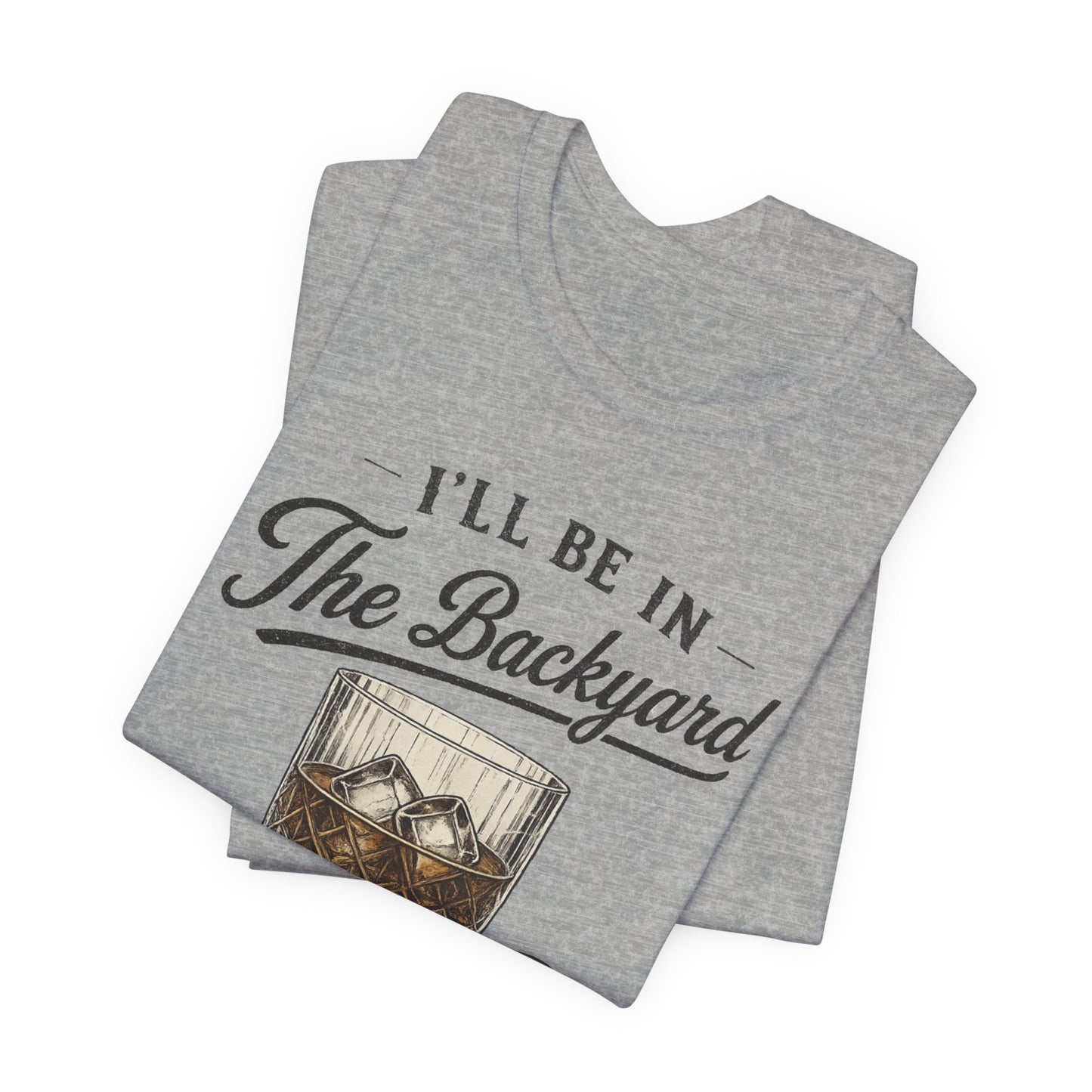 Cigar/ I'll Be In The Backyard Unisex Jersey Short Sleeve Tee