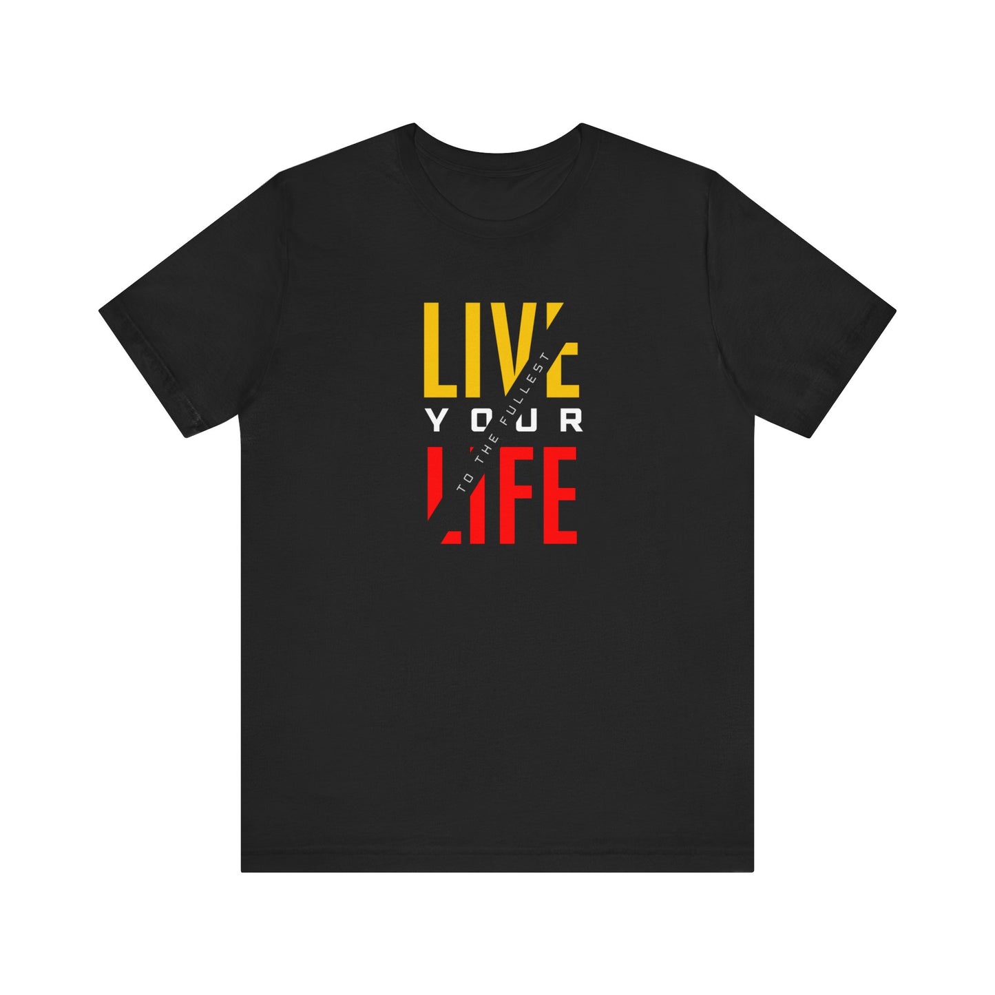 Live Your Life Unisex Jersey Short Sleeve Tee