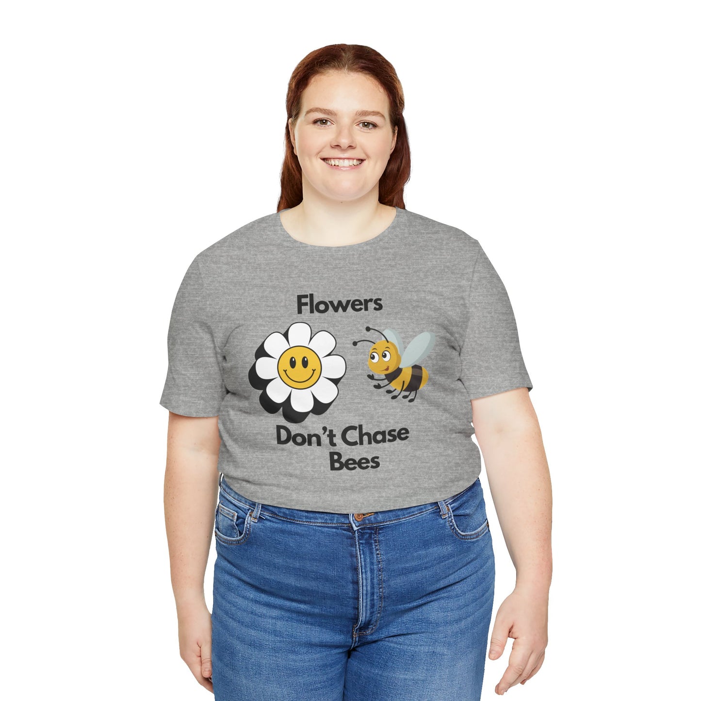 Flowers Don't Chase Bees Unisex Jersey Short Sleeve Tee