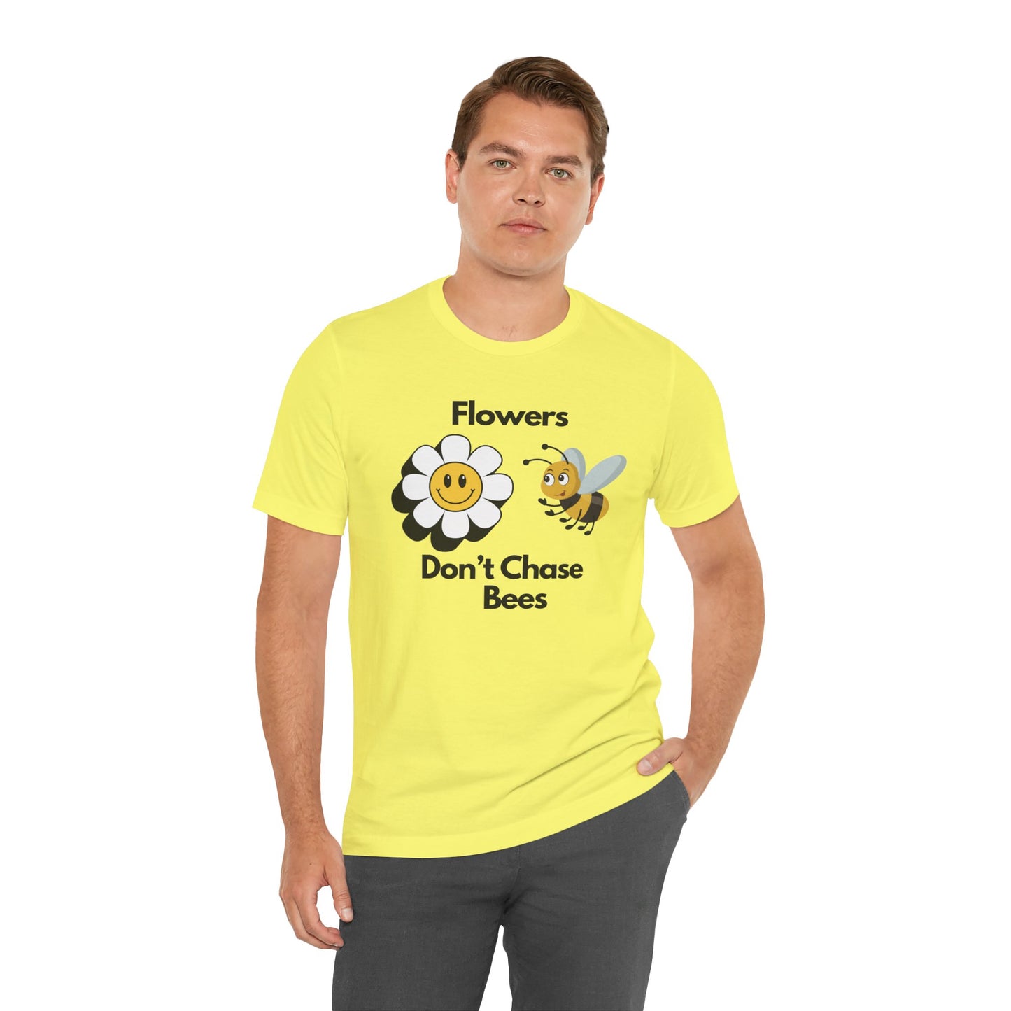 Flowers Don't Chase Bees Unisex Jersey Short Sleeve Tee